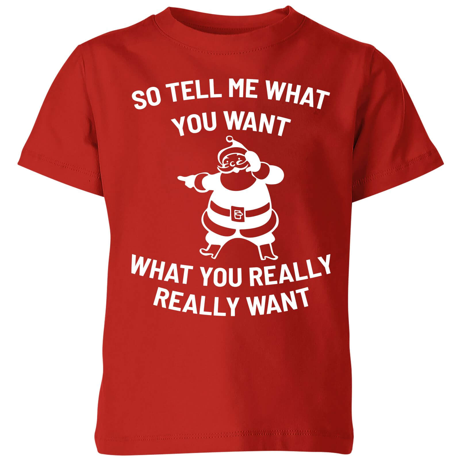 So Tell Me What You Want What You Really Really Want Kids' Christmas T-Shirt - Red - 3-4 Years