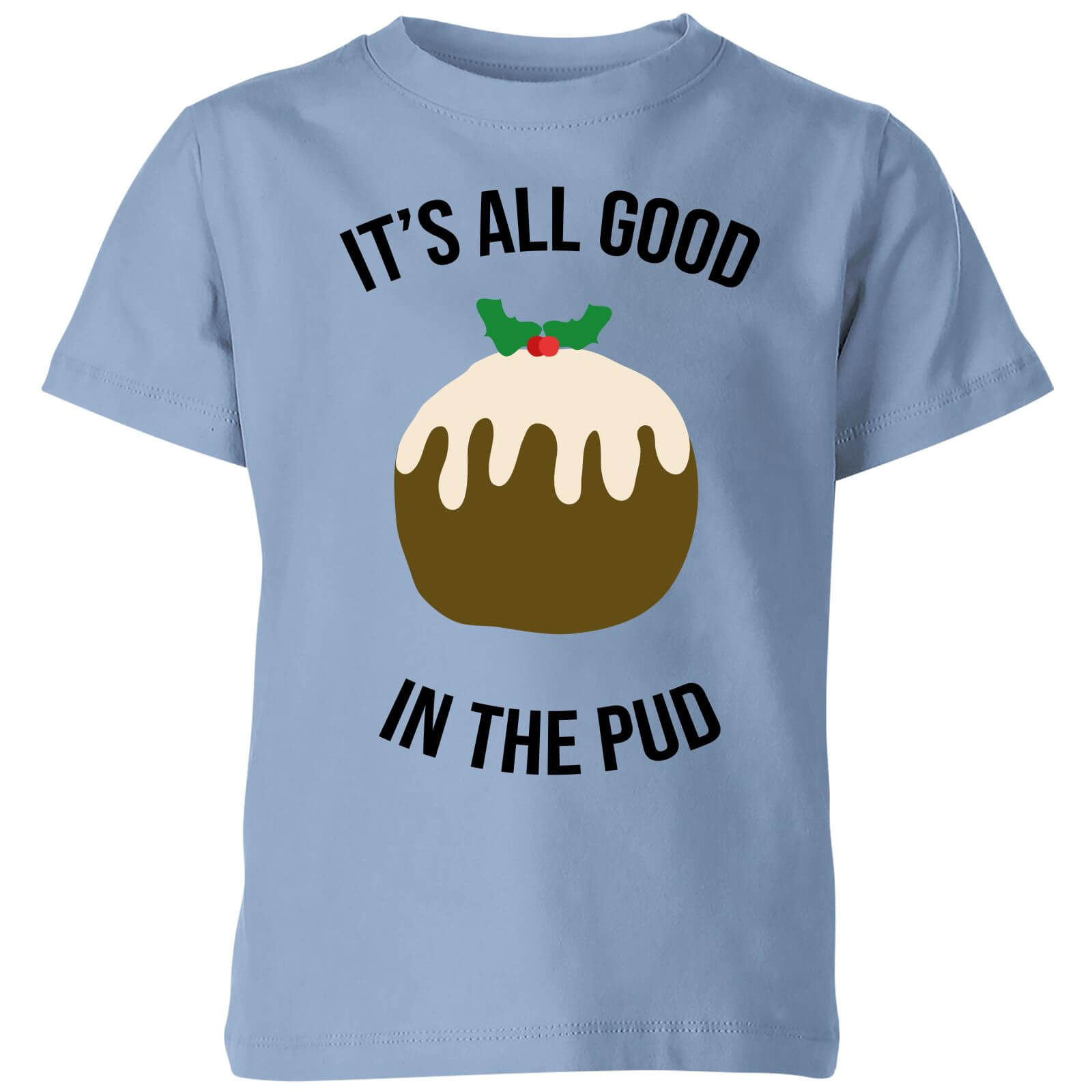 It's All Good In The Pud Kids' Christmas T-Shirt - Sky Blue - 3-4 Years - Sky blue
