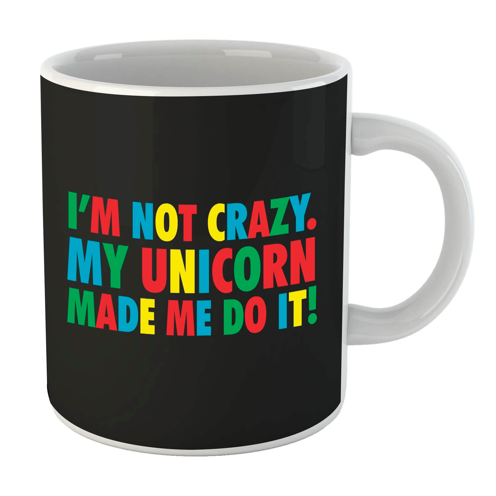My Unicorn Made Me Do It Mug