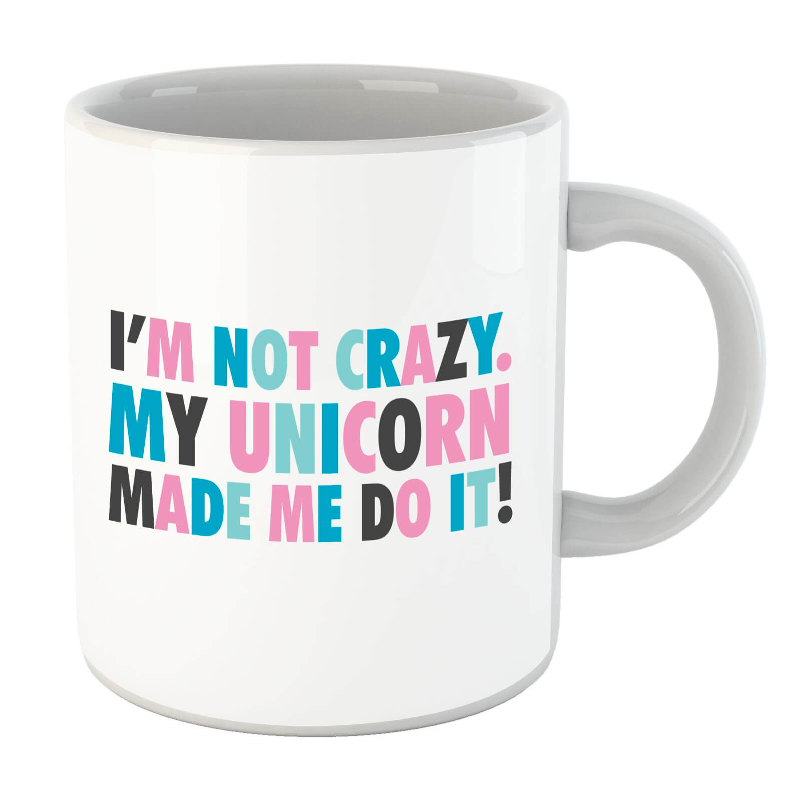 My Unicorn Made Me Do It Mug