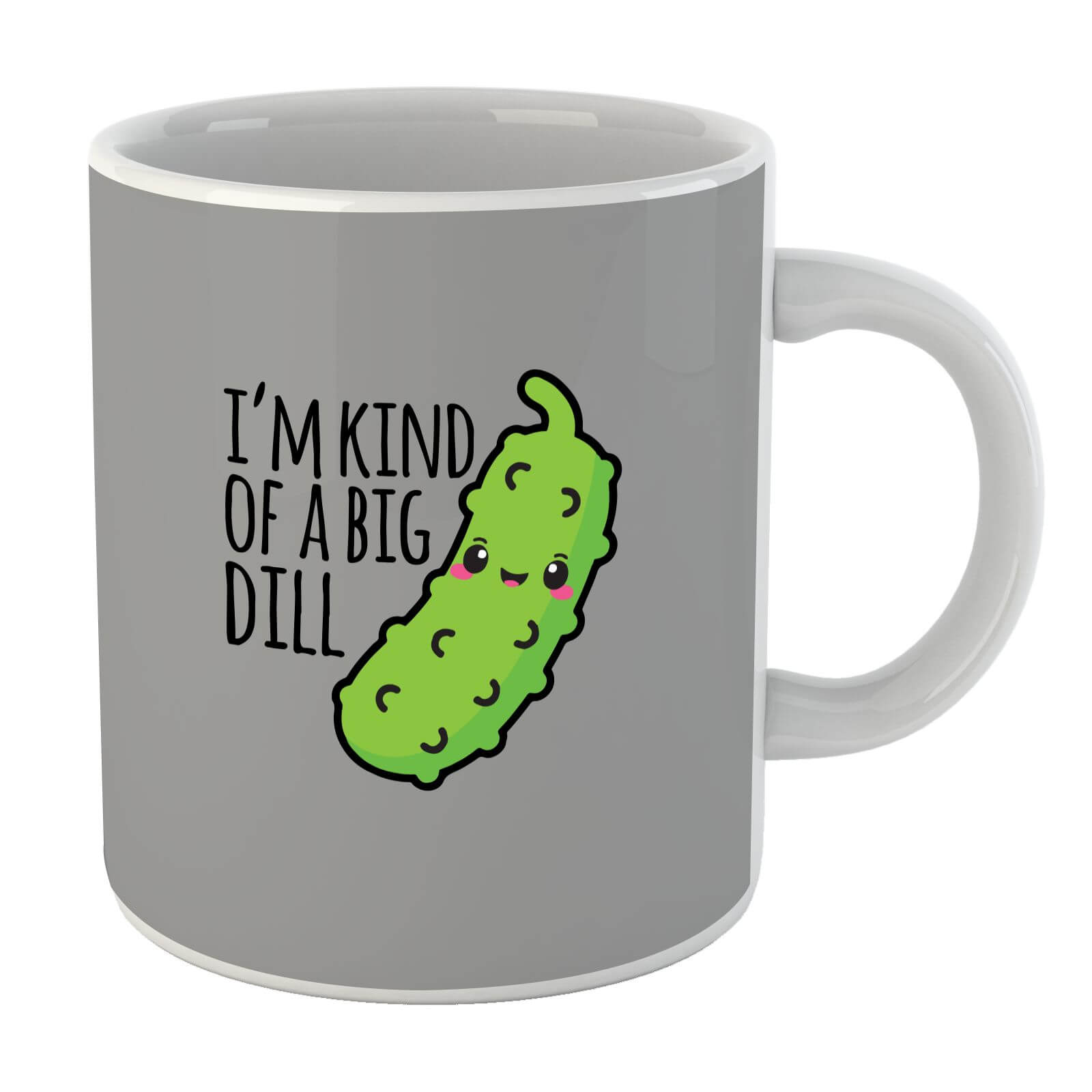 I'm Kind Of A Big Dill Mug