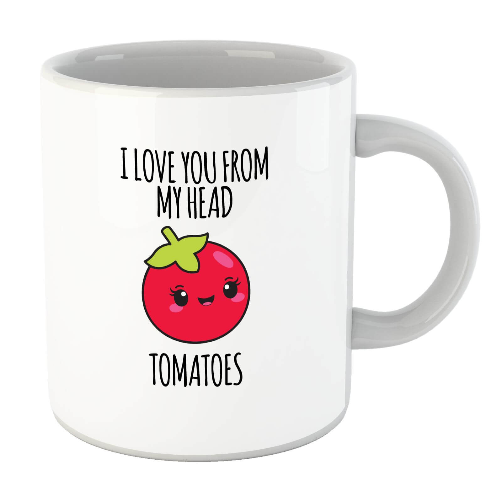 I Love You From My Head Tomatoes Mug