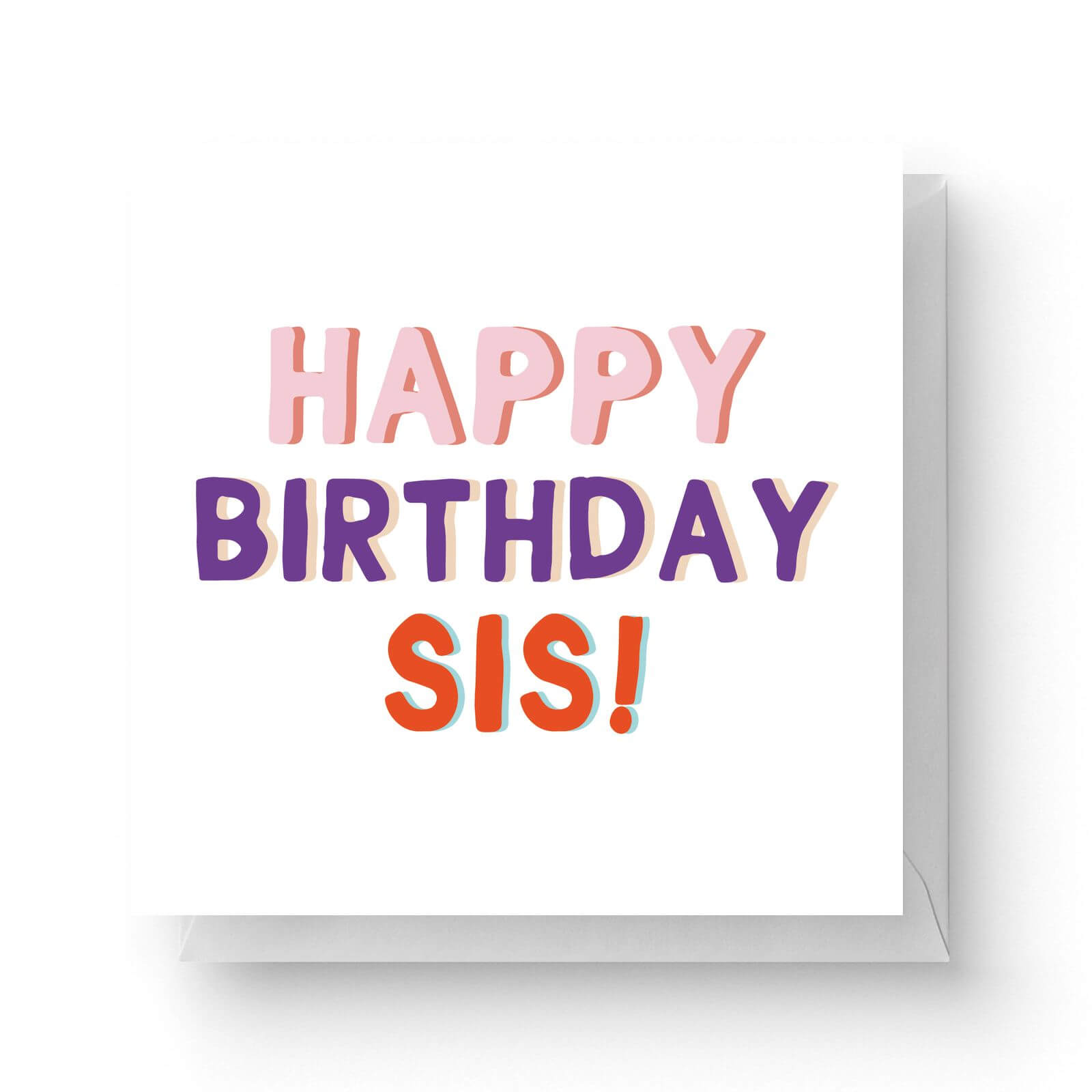 Image of Happy Birthday Sis Square Greetings Card (14.8cm x 14.8cm)