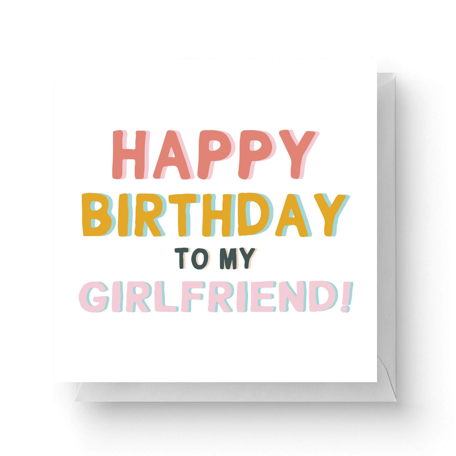 Happy Birthday To My Girlfriend Square Greetings Card (14.8cm x 14.8cm)