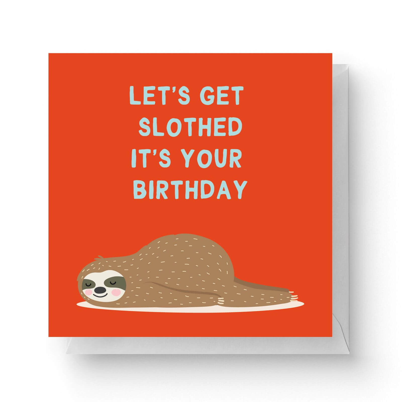 Click to view product details and reviews for Lets Get Slothed Its Your Birthday Square Greetings Card 148cm X 148cm.