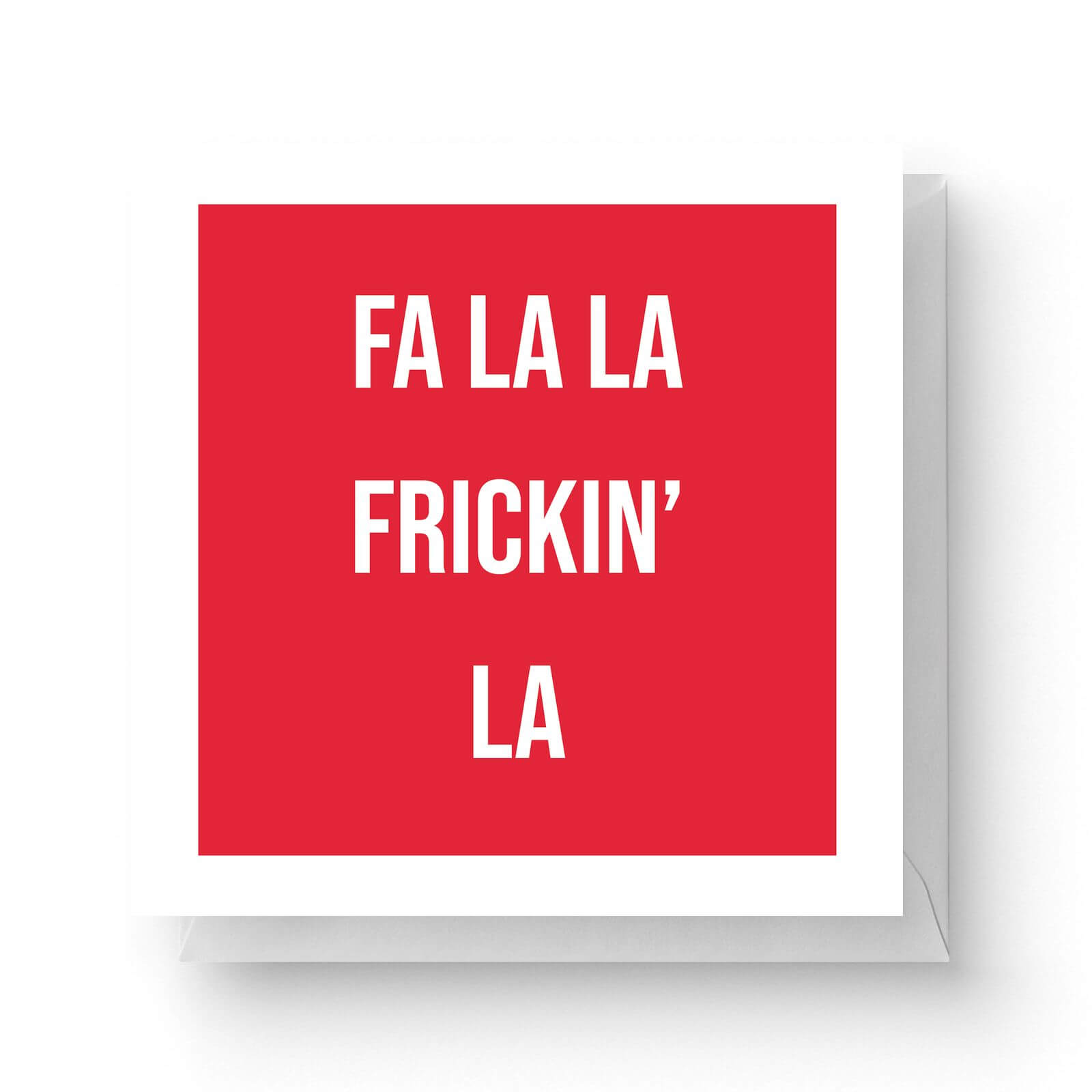 Fa La La Frickin' La Square Greetings Card (14.8cm x 14.8cm)