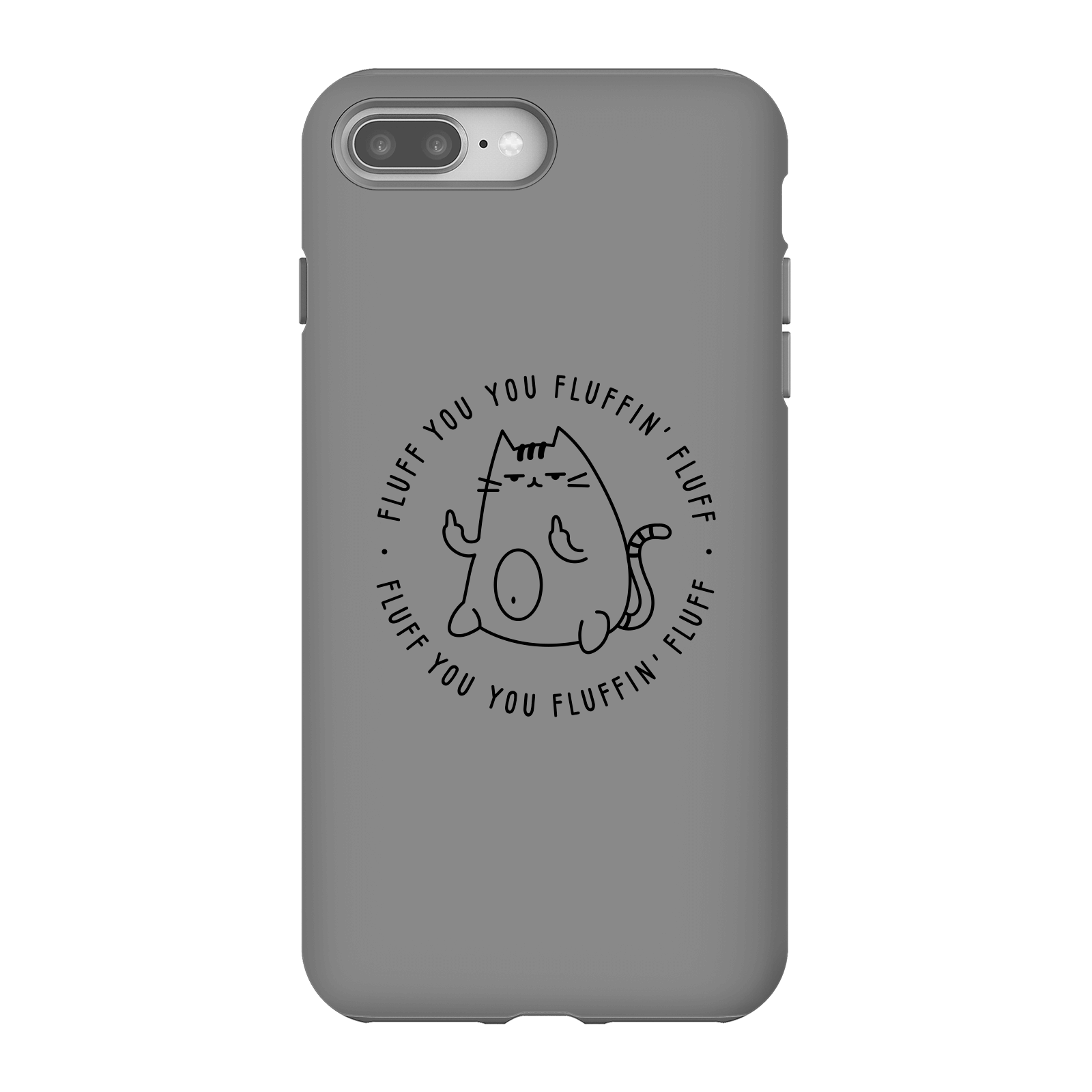 Fluff You Phone Case for iPhone and Android - iPhone 8 Plus - Tough Case - Matte