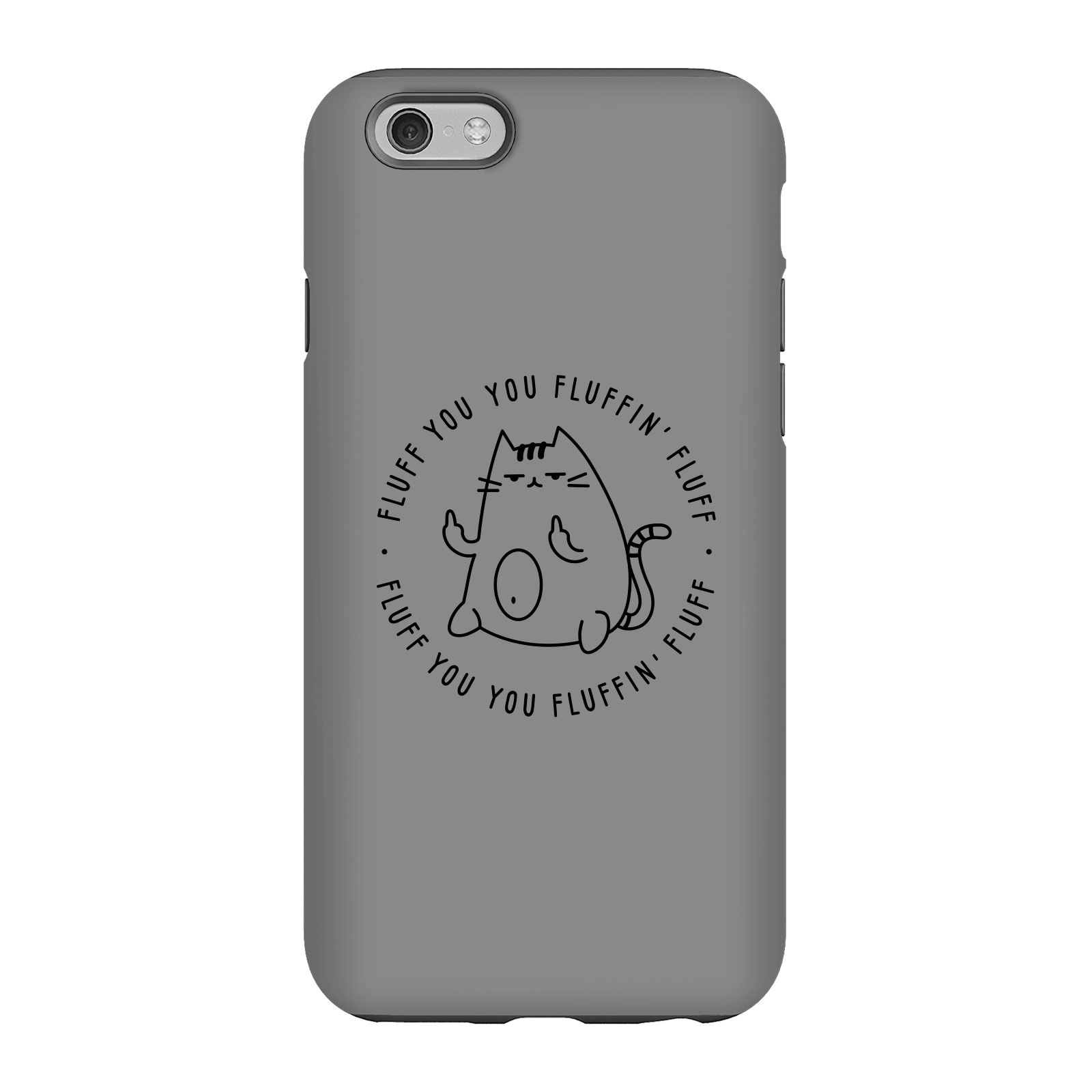 Fluff You Phone Case for iPhone and Android - iPhone 6S - Tough Case - Gloss