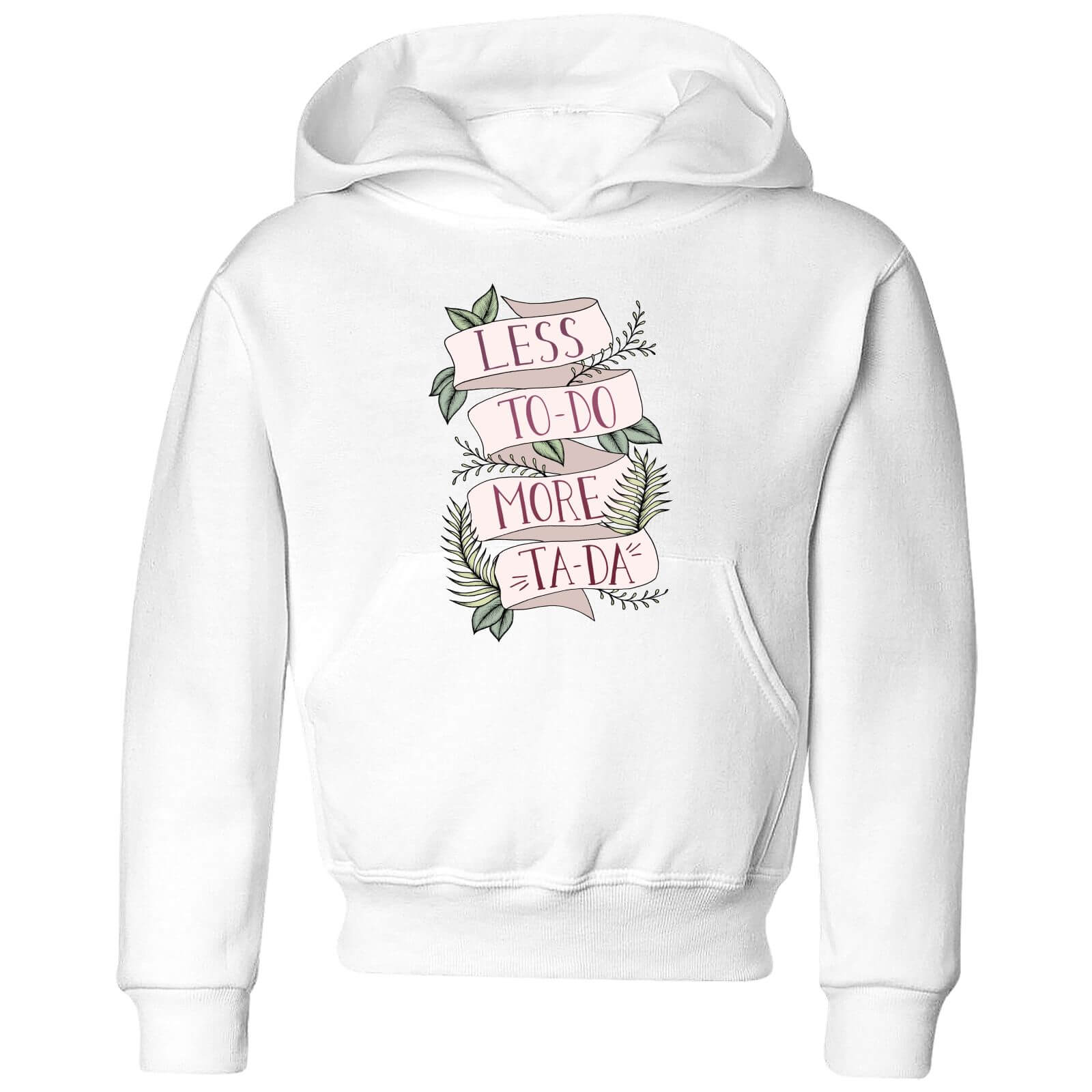 Barlena Less To-Do More Ta-Da Kids' Hoodie - White - 3-4 Years - White