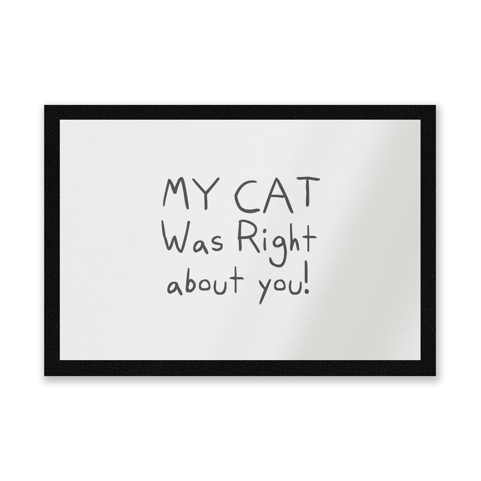 My Cat Was Right About You Entrance Mat
