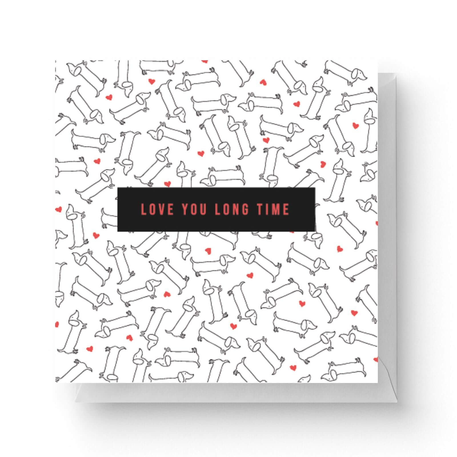 Love You Long Time Square Greetings Card 148cm X 148cm