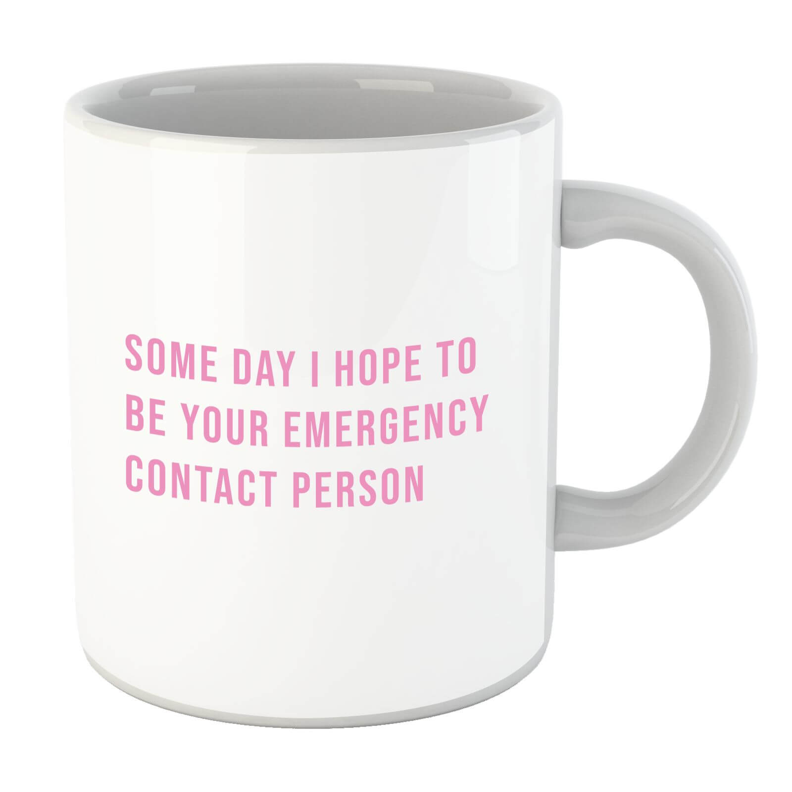 Some Day I Hope To Be Your Emergency Contact Person Mug