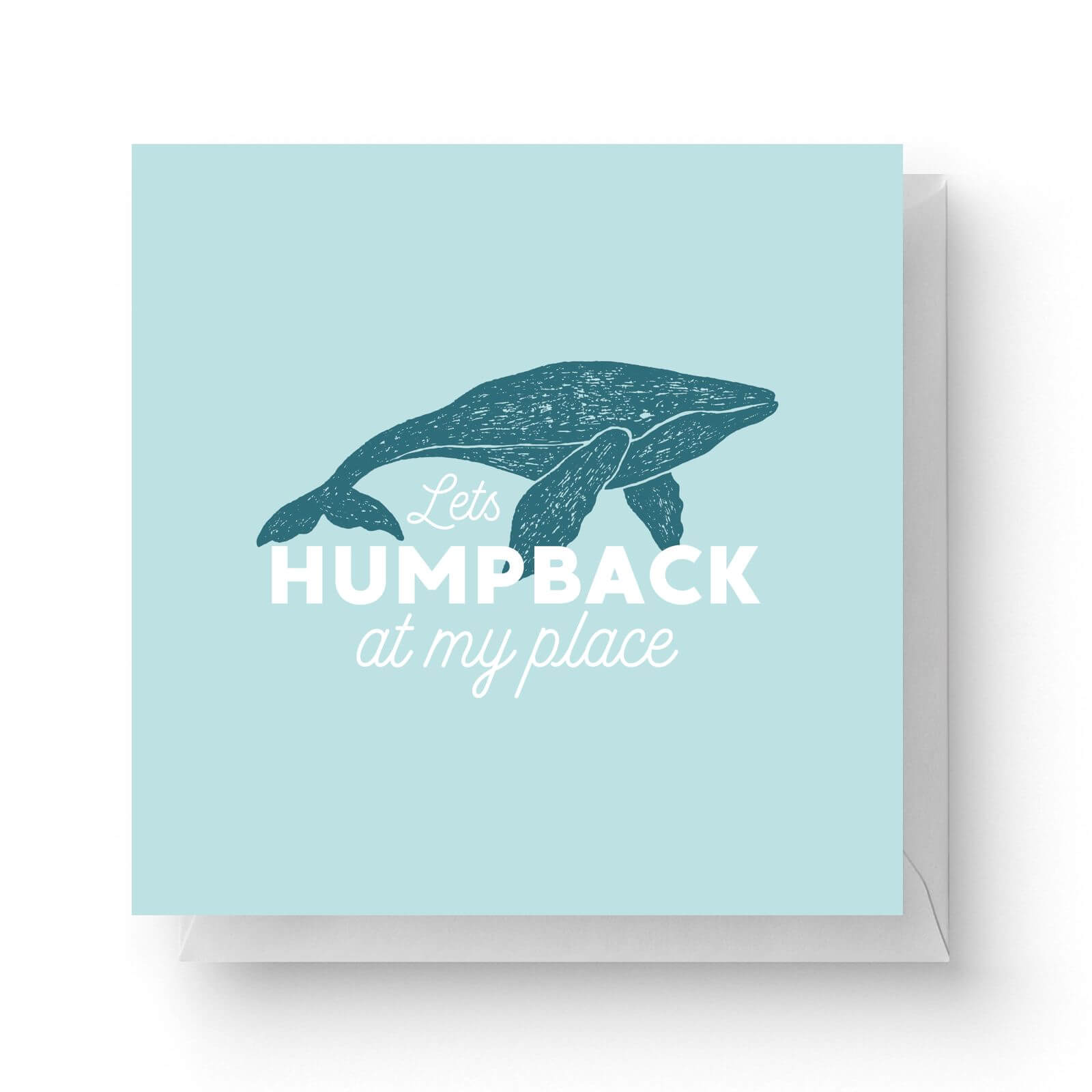 Lets Humpback At My Place Square Greetings Card 148cm X 148cm