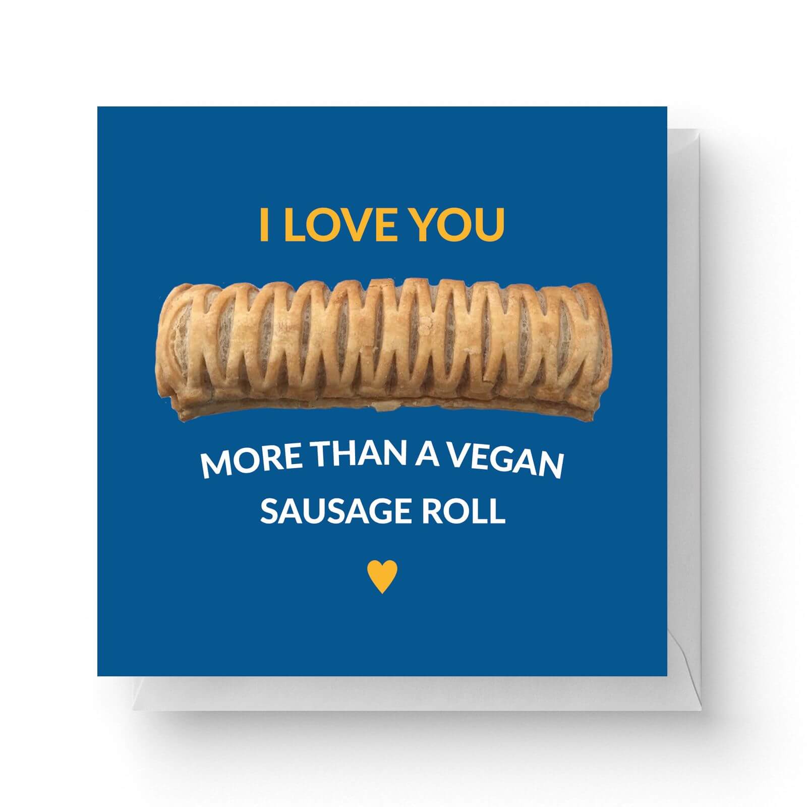 Image of I Love You More Than A Vegan Sausage Roll Square Greetings Card (14.8cm x 14.8cm)