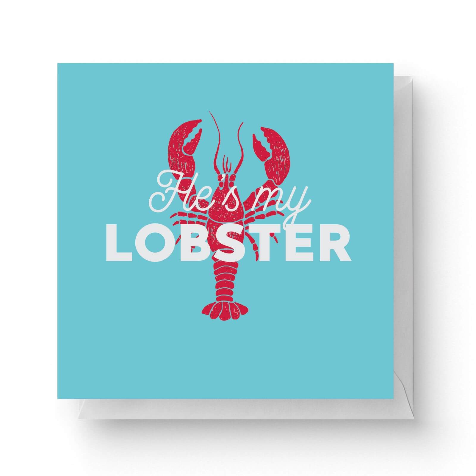 Image of He's My Lobster Square Greetings Card (14.8cm x 14.8cm)