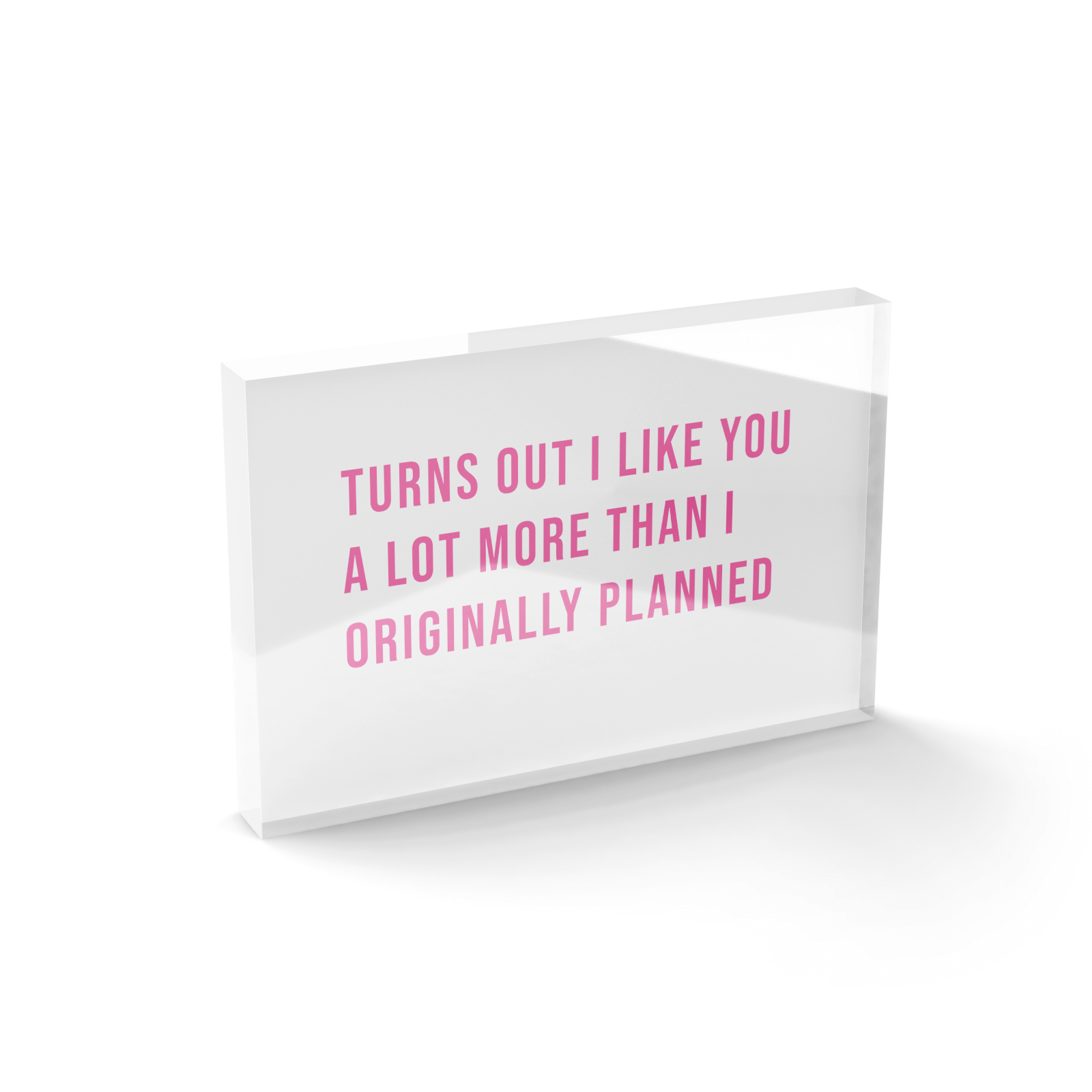 Turns Out I Like You A Lot More Than I Originally Planned Glass Block - 80mm x 60mm