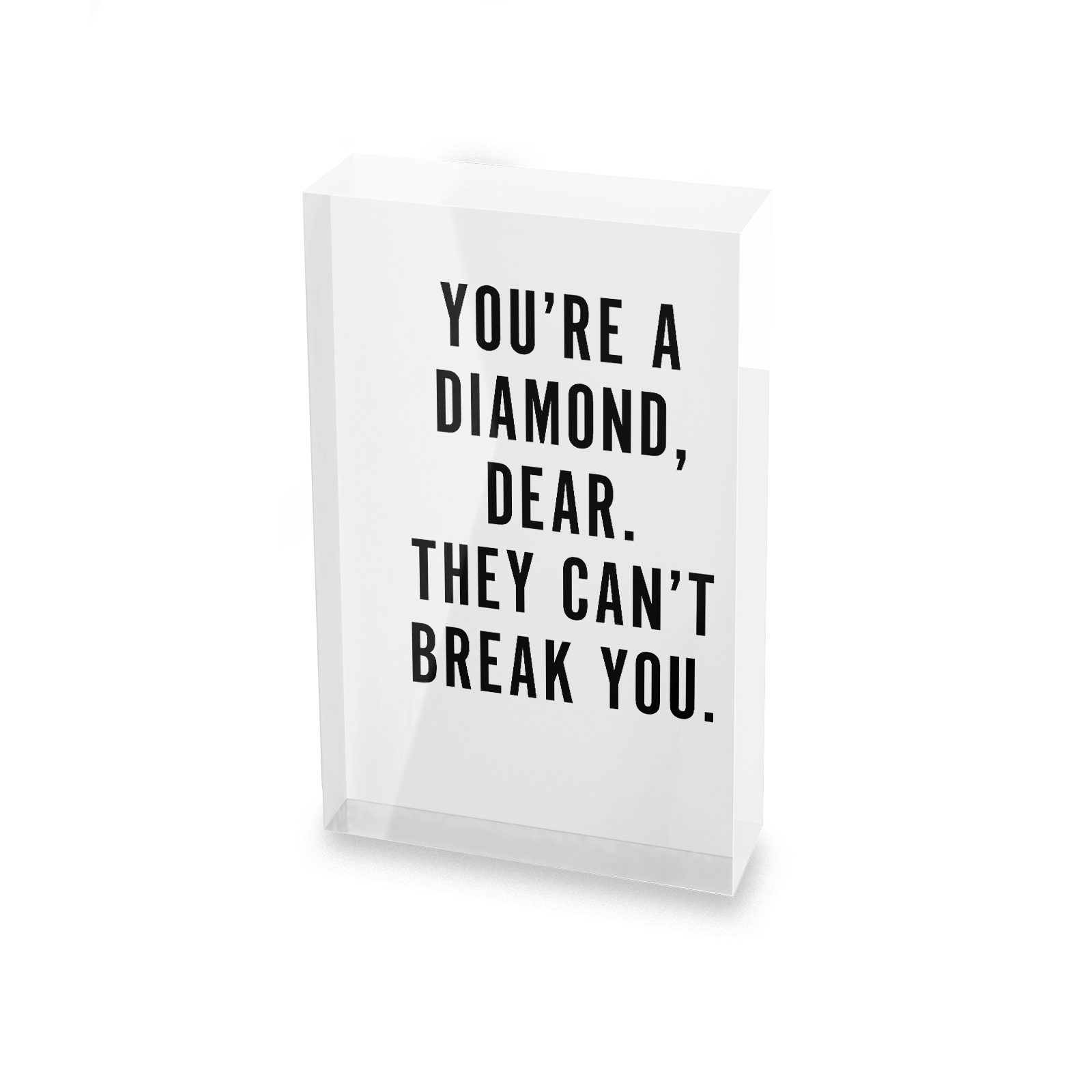 You're A Diamond, Dear. Don't Let Them Break You. Glass Block - 80mm x 60mm