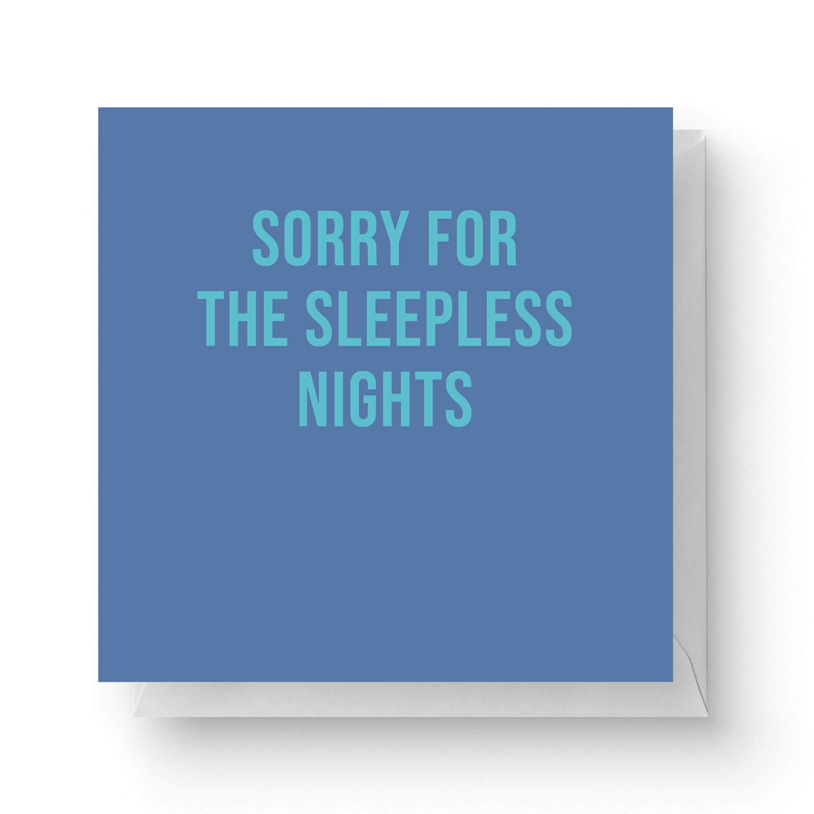 Sorry For The Sleepless Nights Square Greetings Card (14.8cm x 14.8cm)