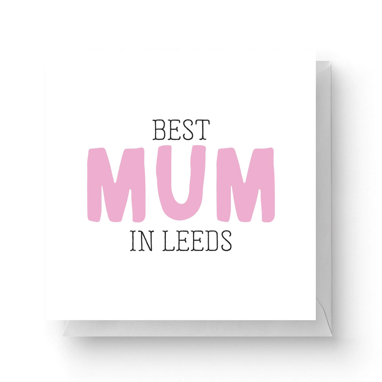 Image of Best Mum In Leeds Square Greetings Card (14.8cm x 14.8cm)