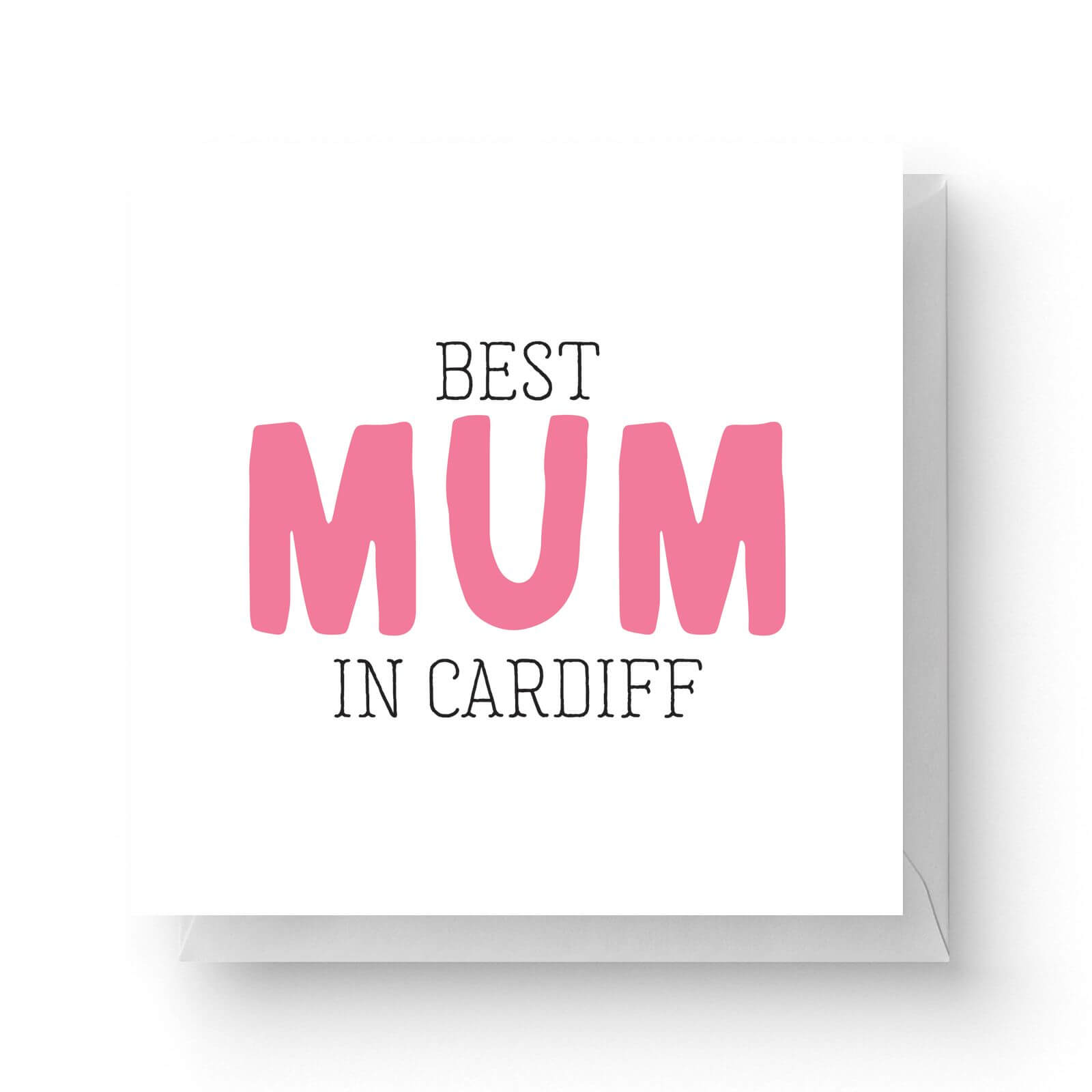 Image of Best Mum In Cardiff Square Greetings Card (14.8cm x 14.8cm)