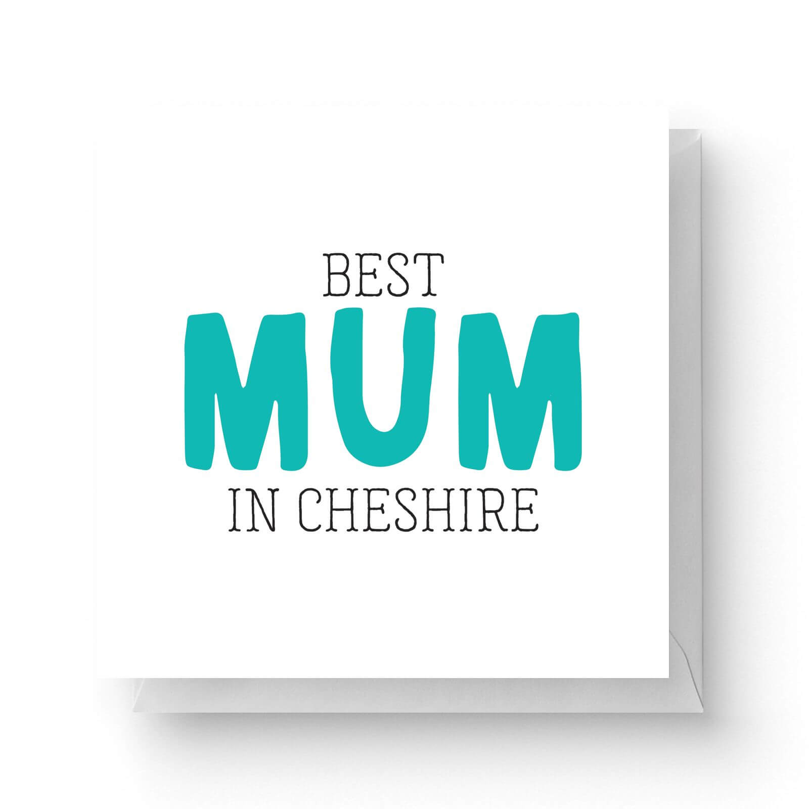 Image of Best Mum In Cheshire Square Greetings Card (14.8cm x 14.8cm)
