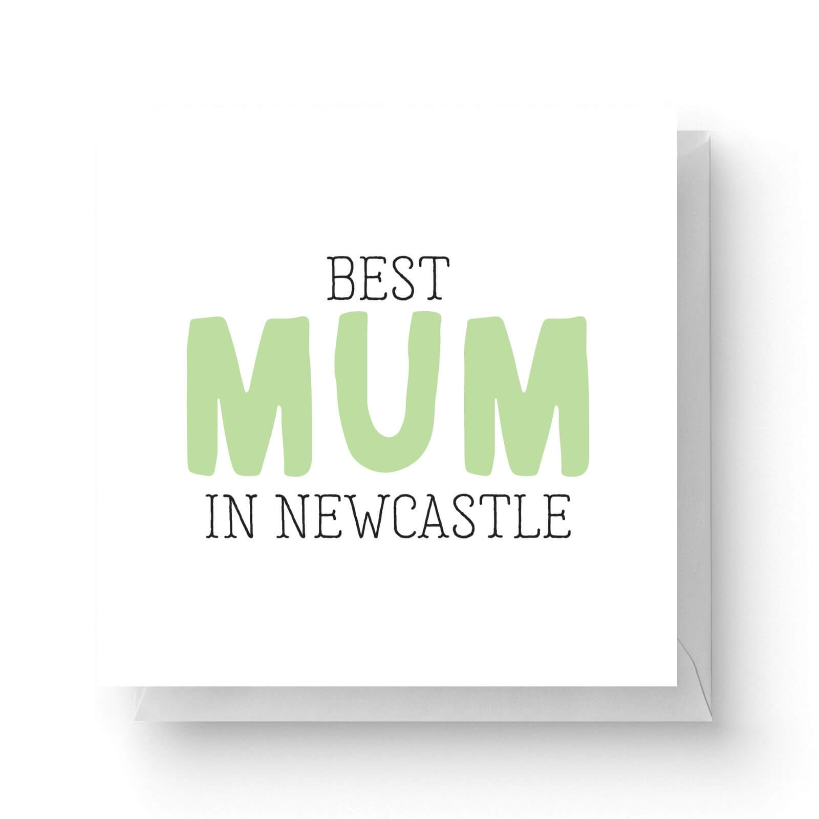 Image of Best Mum In Newcastle Square Greetings Card (14.8cm x 14.8cm)