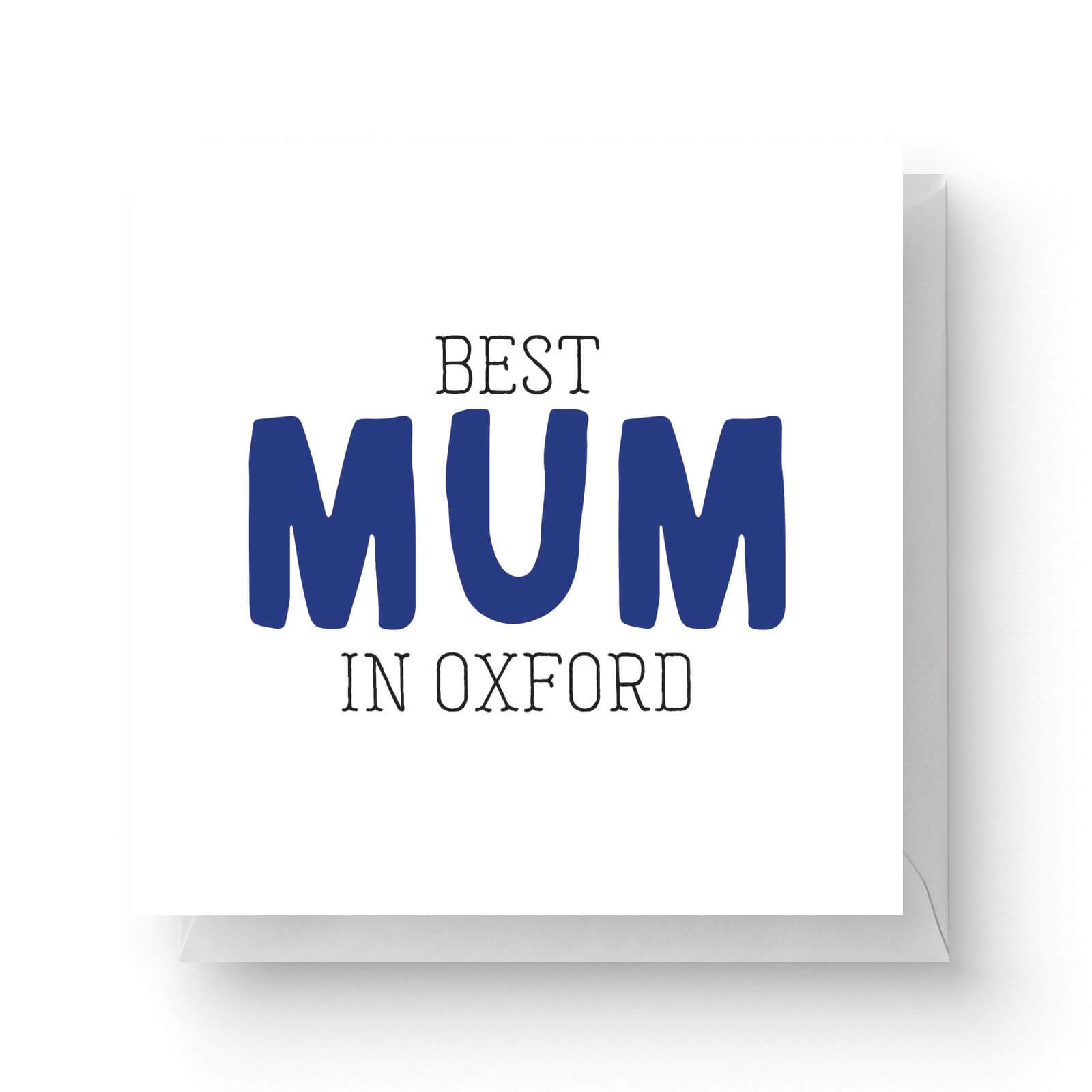 Image of Best Mum In Oxford Square Greetings Card (14.8cm x 14.8cm)