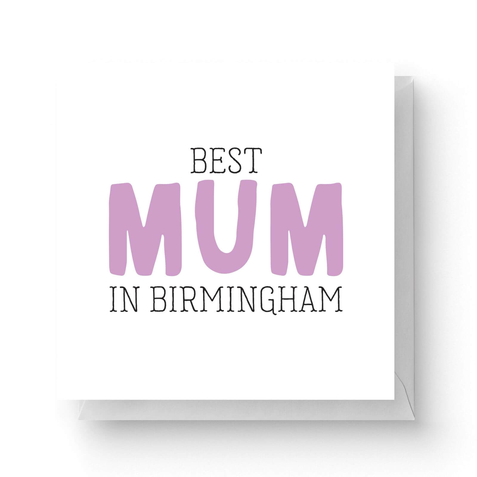 Image of Best Mum In Birmingham Square Greetings Card (14.8cm x 14.8cm)