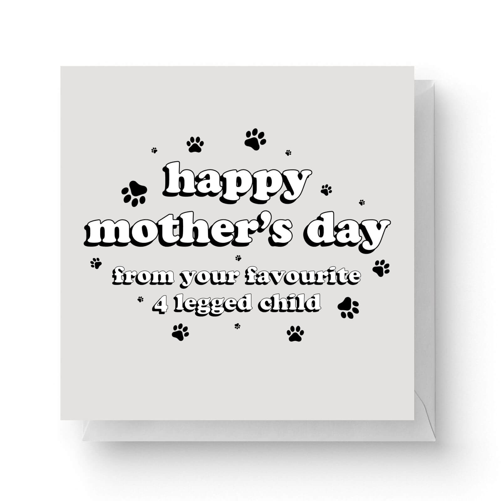 Image of Happy Mother's Day From 4 Legged Child Square Greetings Card (14.8cm x 14.8cm)