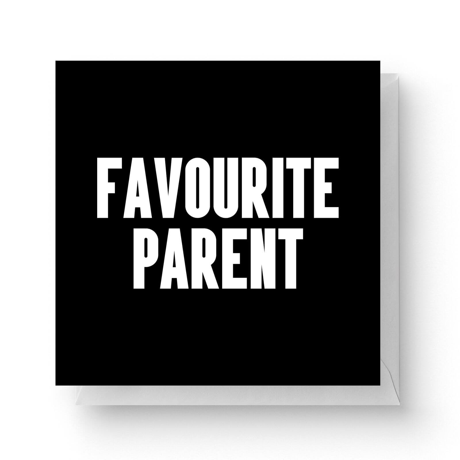 Image of Favourite Parent Square Greetings Card (14.8cm x 14.8cm)