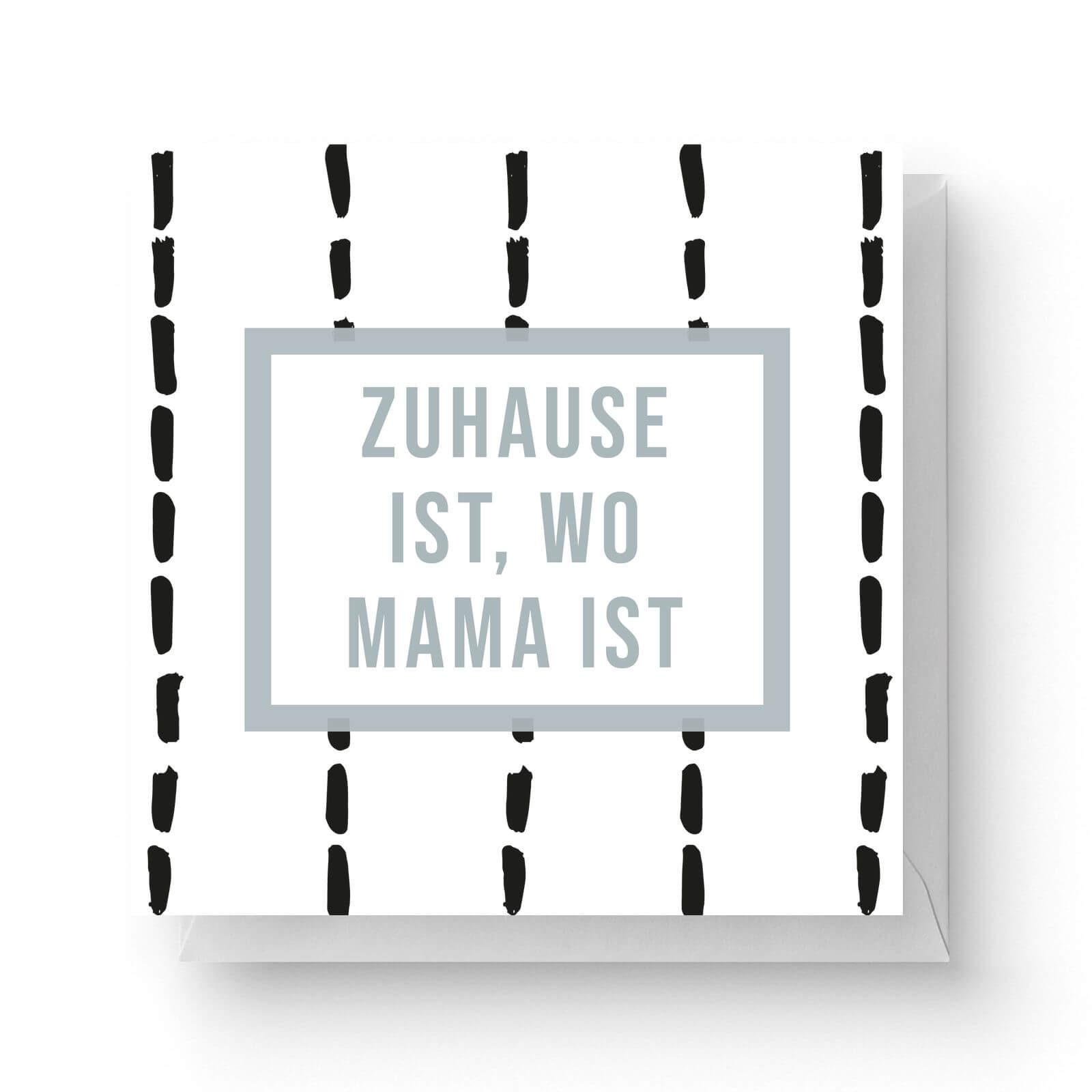 Image of Zuhause Ist, Wo Mama Ist Square Greetings Card (14.8cm x 14.8cm)
