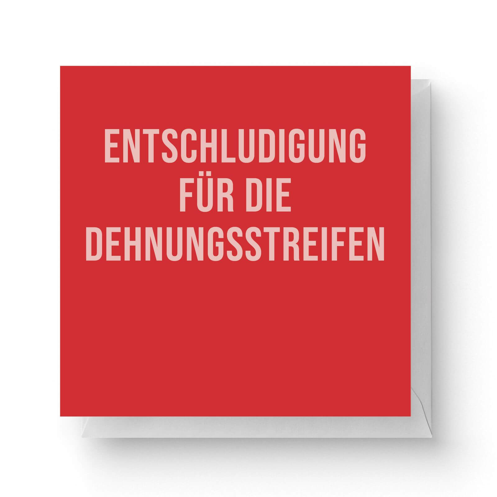 Image of Entschludigung Für Die Dehnungsstreifen Square Greetings Card (14.8cm x 14.8cm)