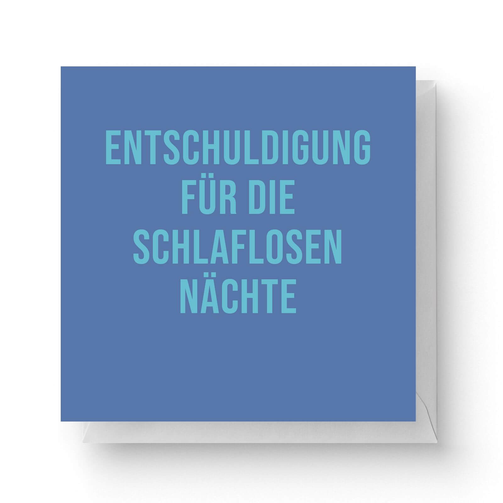 Image of Entschuldigung Für Die Schlaflosen Nächte Square Greetings Card (14.8cm x 14.8cm)