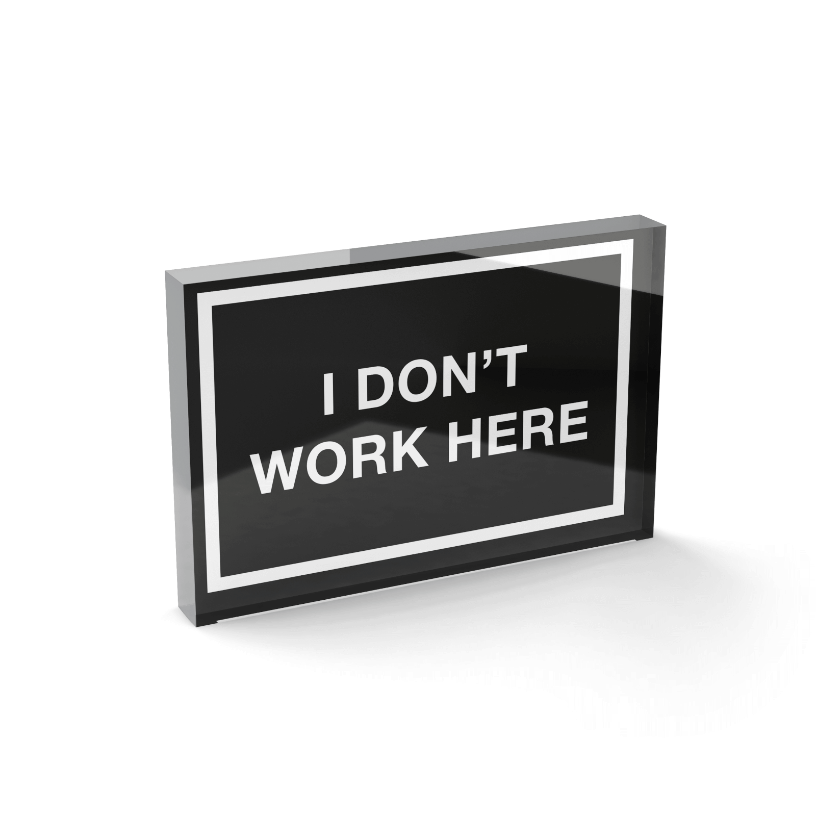 Glass Block I Don't Work Here Glass Block - 80mm x 60mm