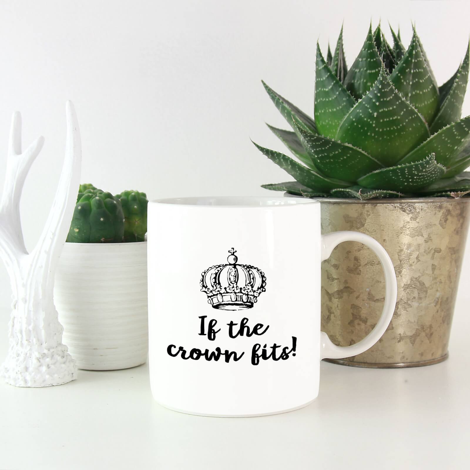 If The Crown Fits Mug