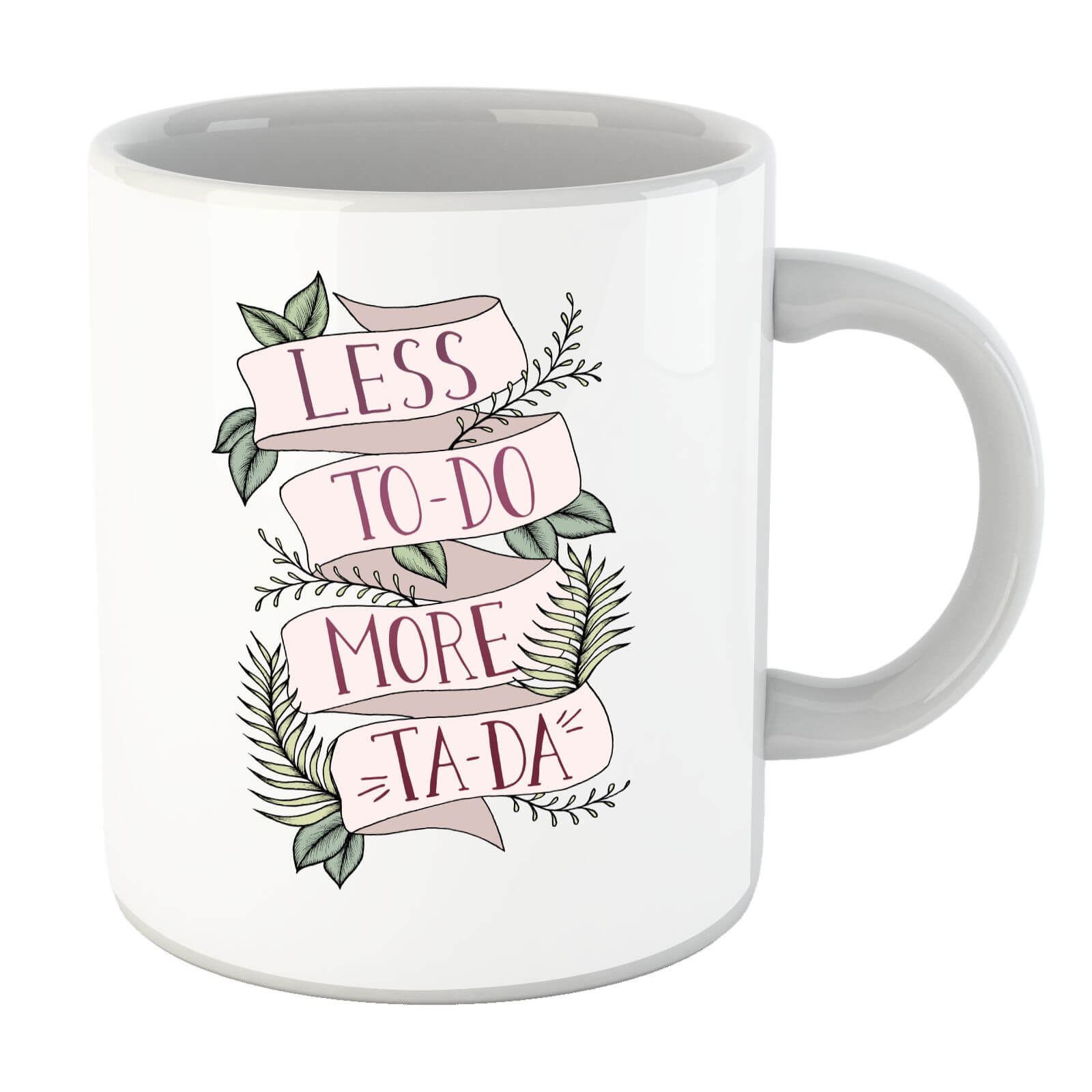 Less To-Do More Ta-Da Mug