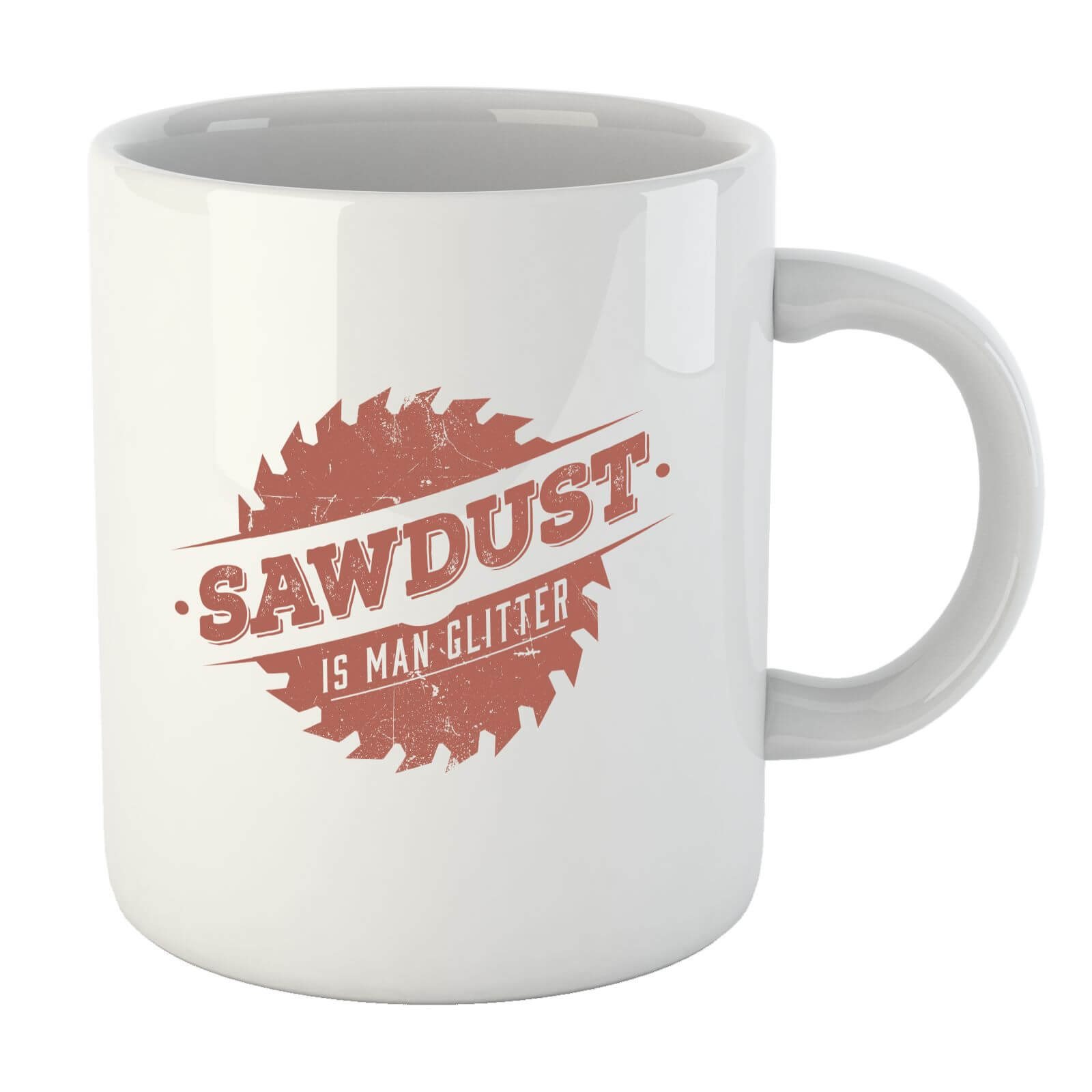 Sawdust Is Man Glitter Mug