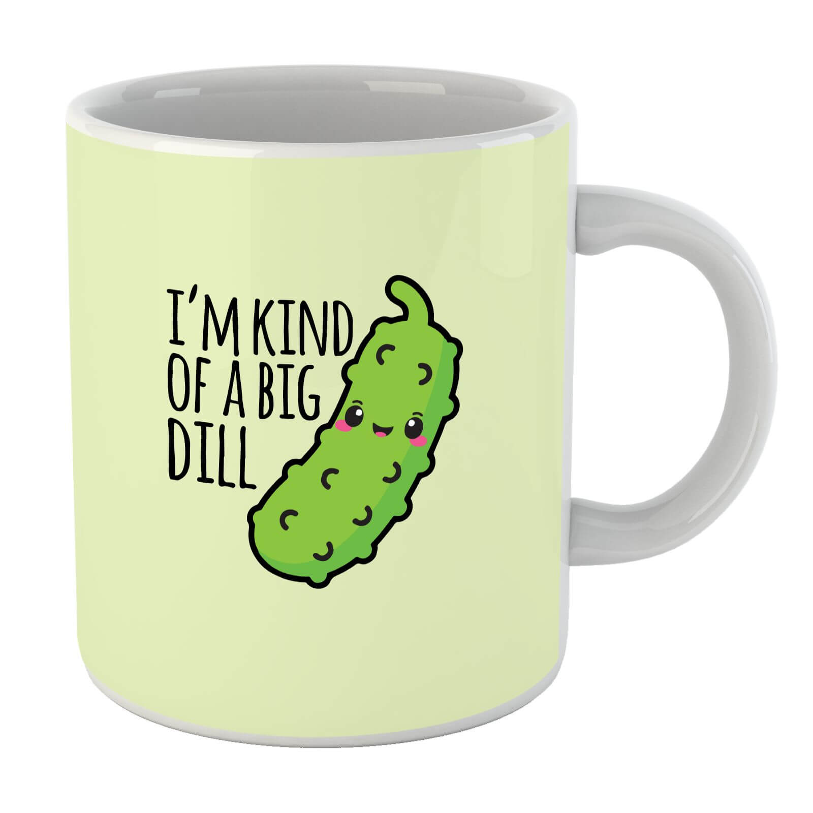 I'm Kind Of A Big Dill Mug