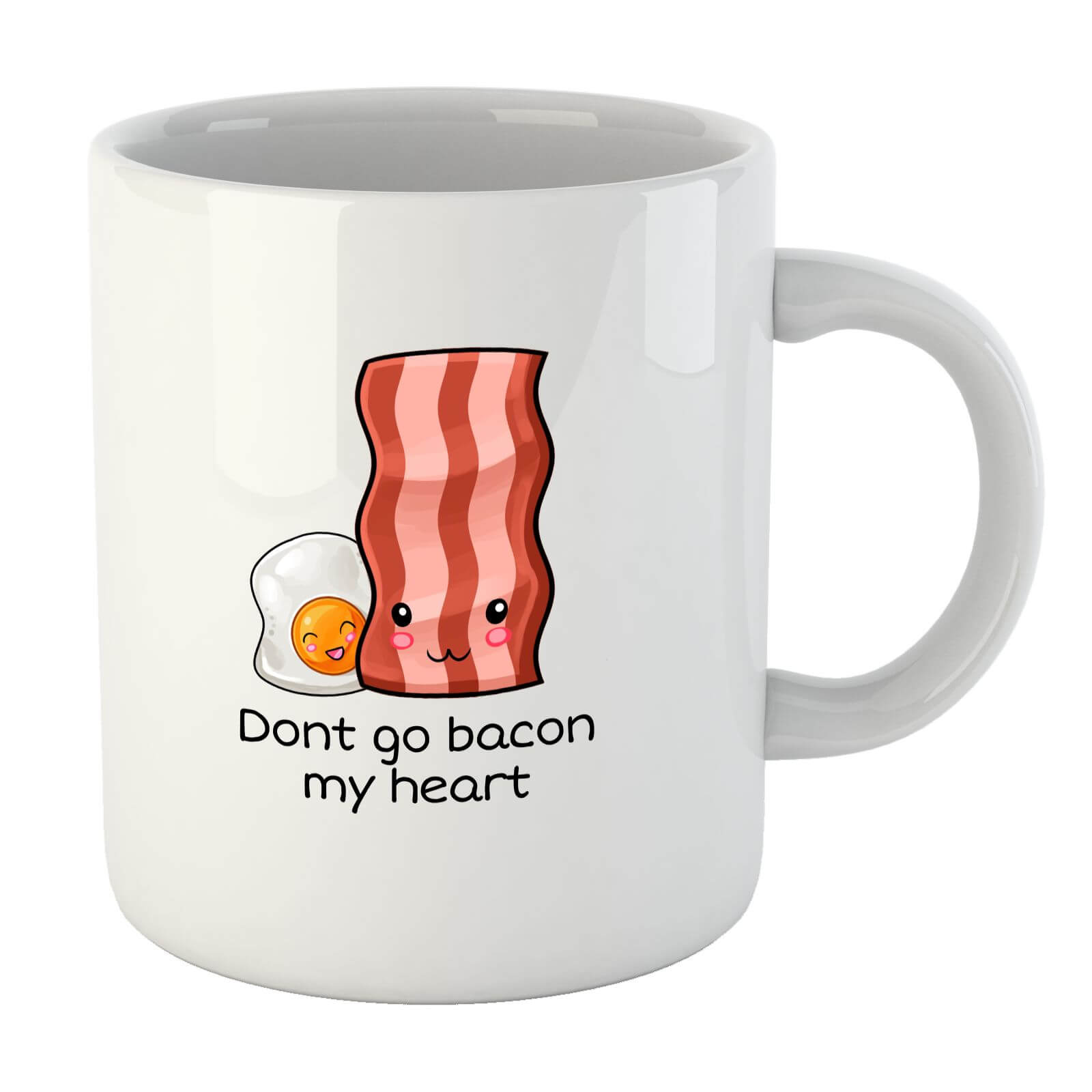 Don't Go Bacon My Heart Mug