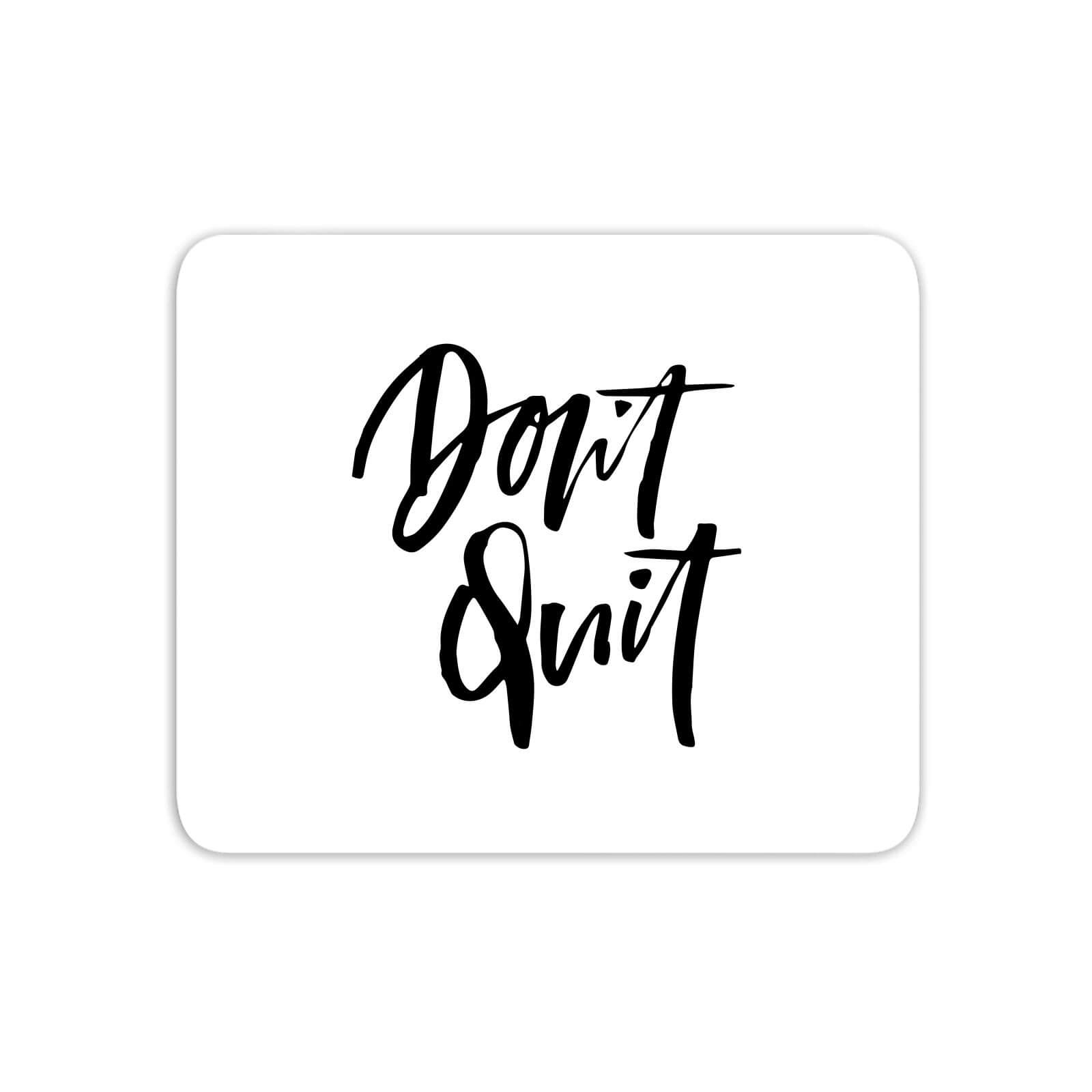 Don't Quit Mouse Mat