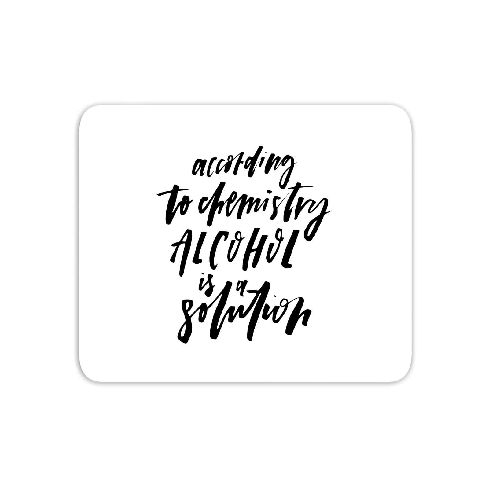 Alcohol Is A Solution Mouse Mat