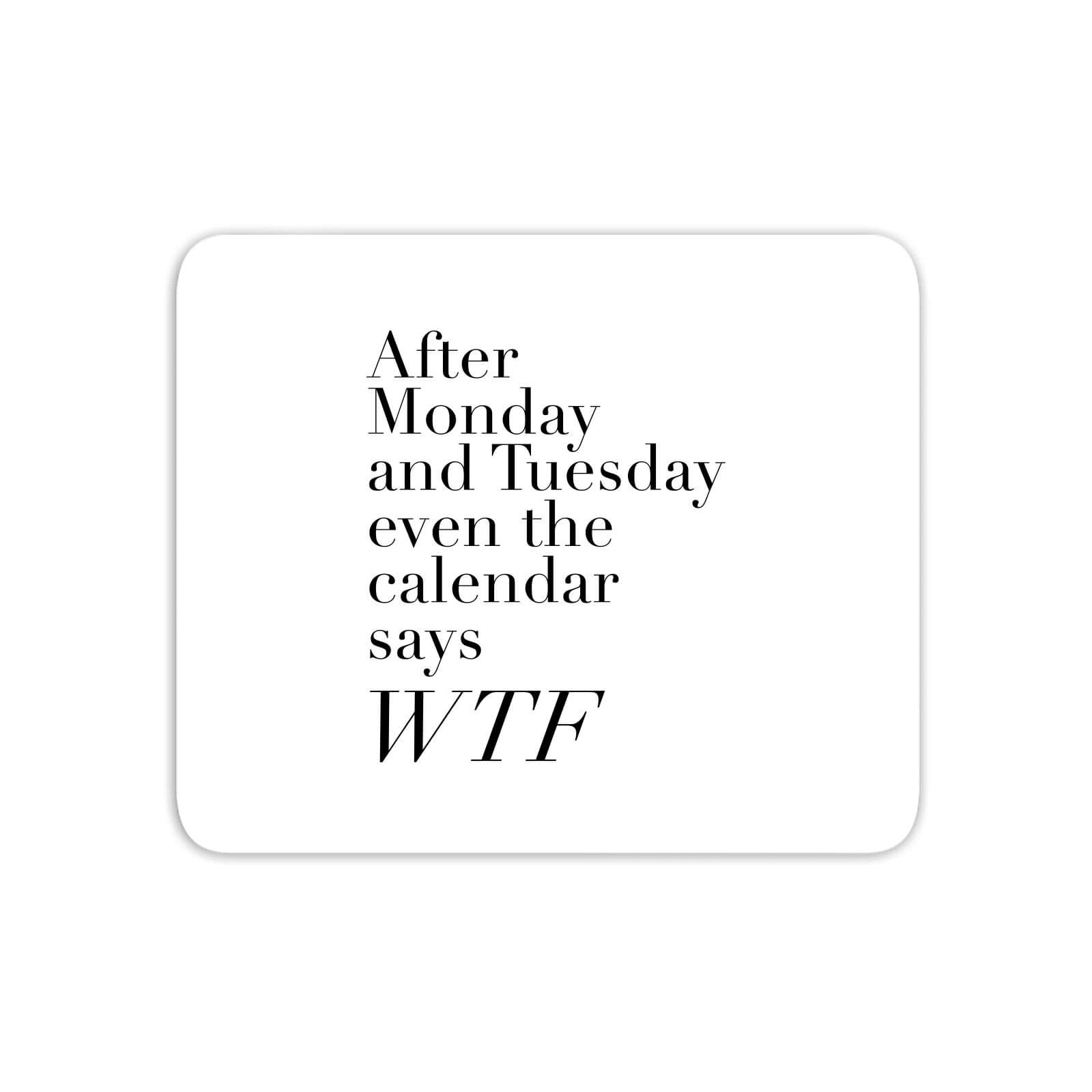 Even The Calendar Says WTF Mouse Mat