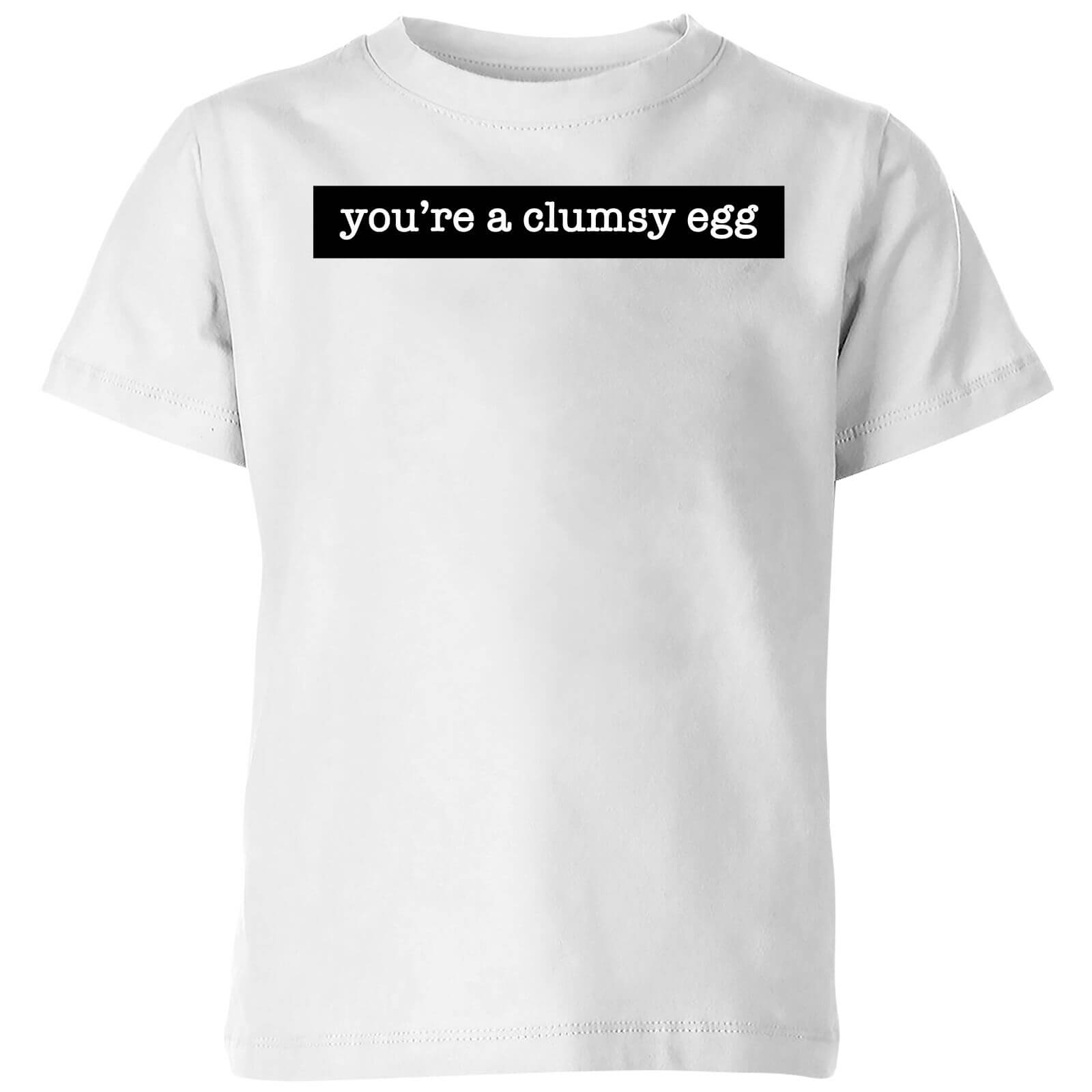You're A Clumsy Egg Kids' T-Shirt - White - 9-10 Years - White