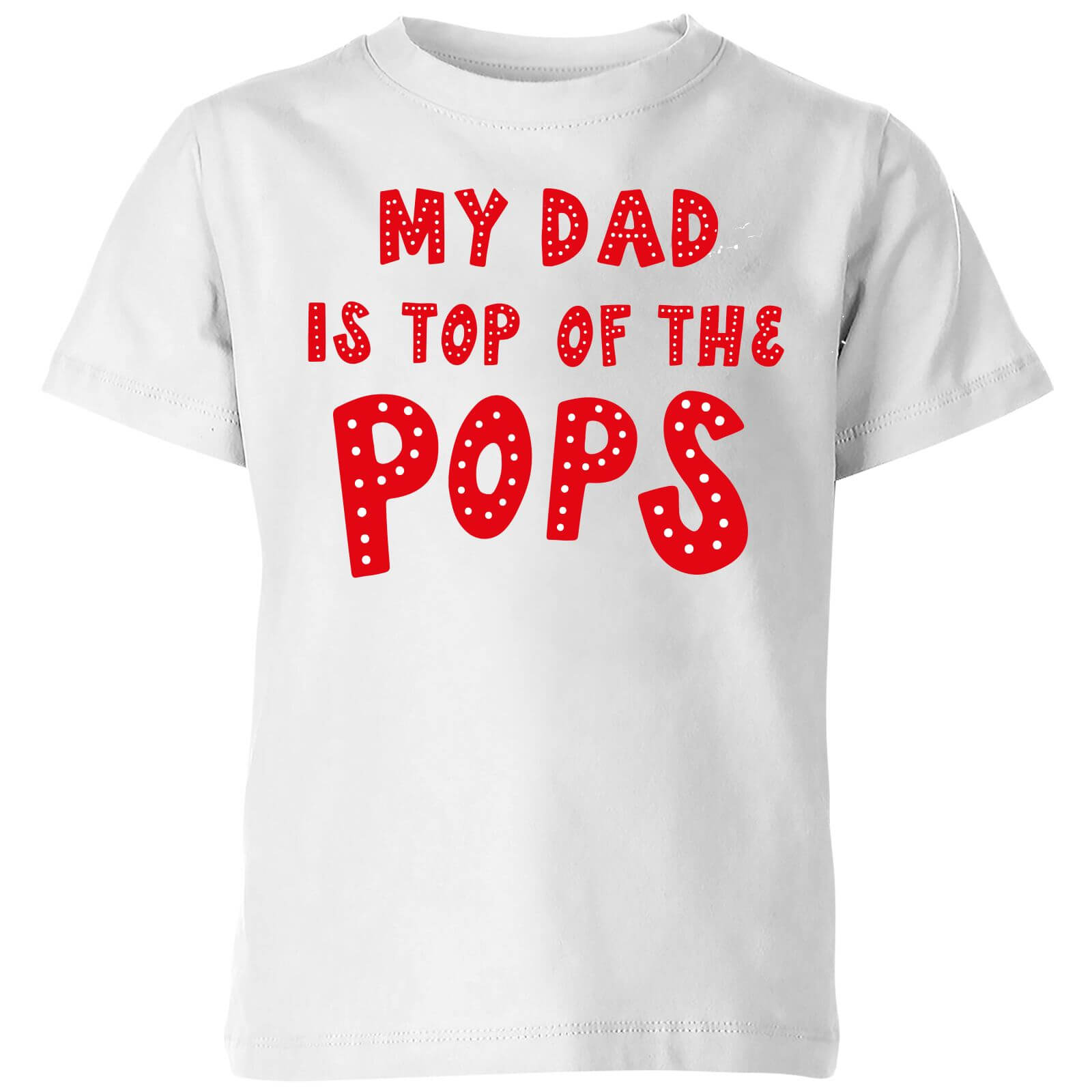 My Dad Is Top Of The Pops Kids' T-Shirt - White - 5-6 Years - White