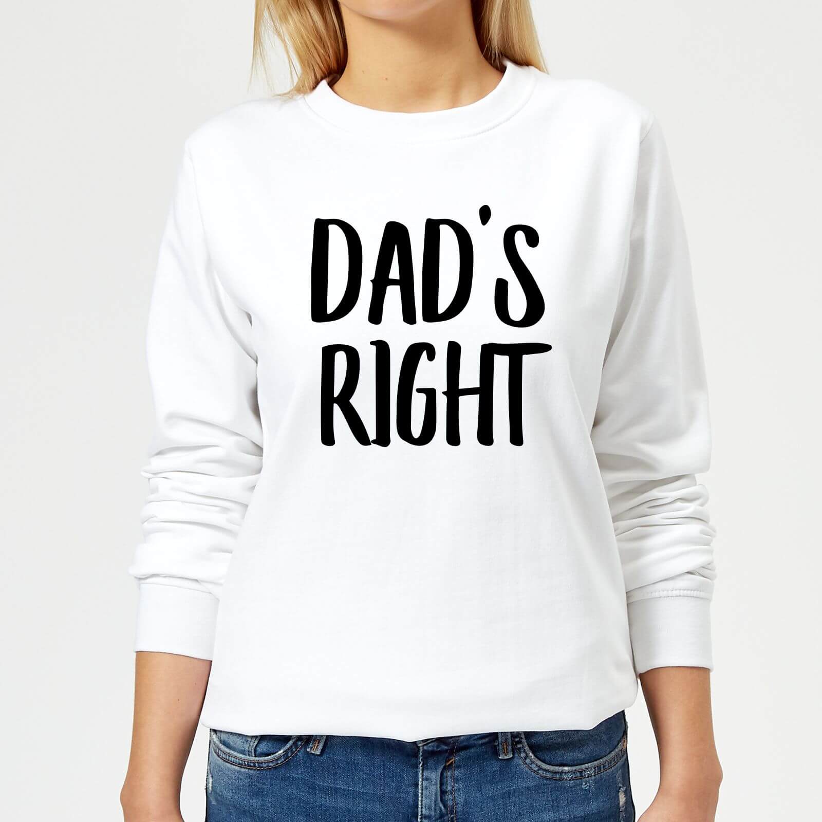 Dad's Right Women's Sweatshirt - White - M - White