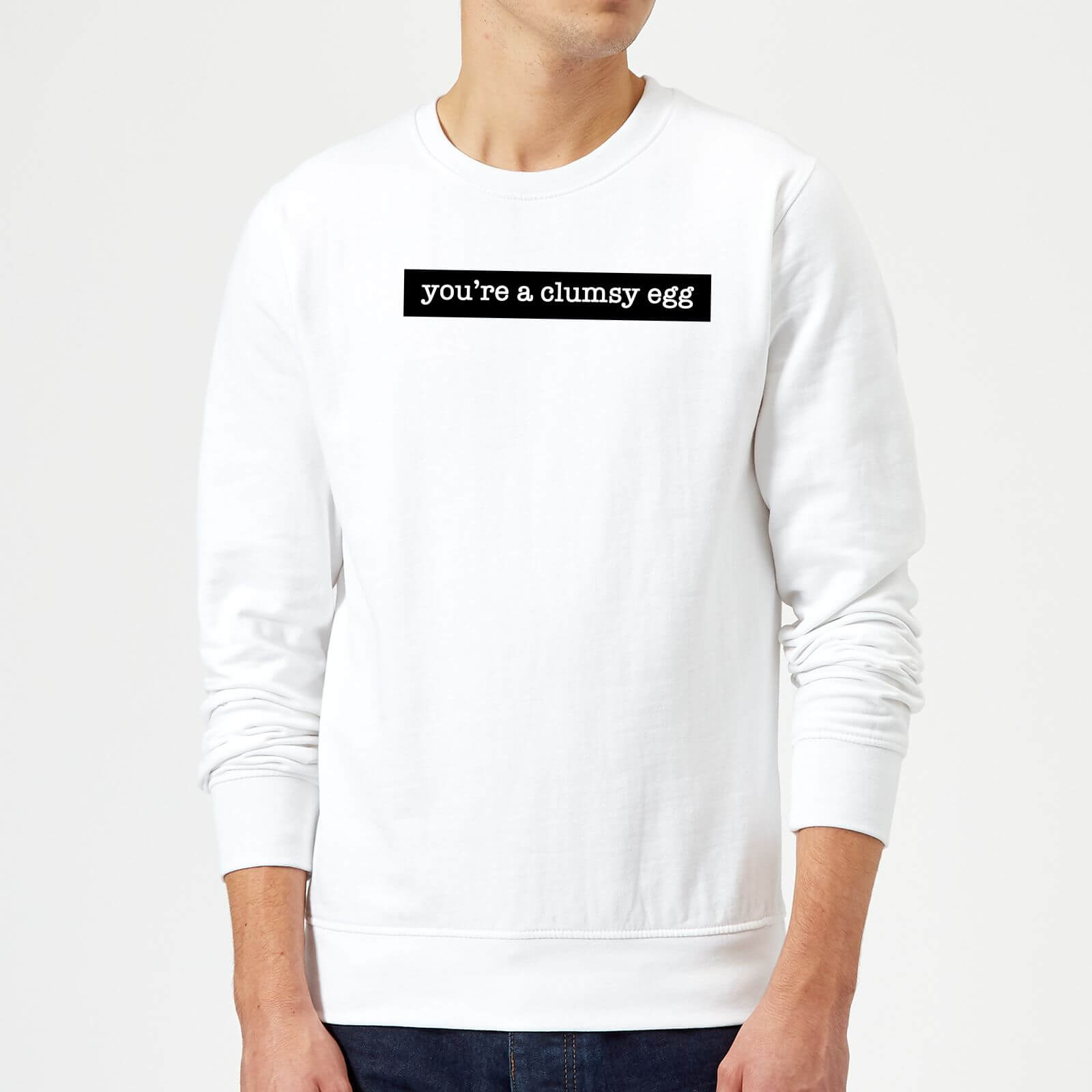 You're A Clumsy Egg Sweatshirt - White - S - White