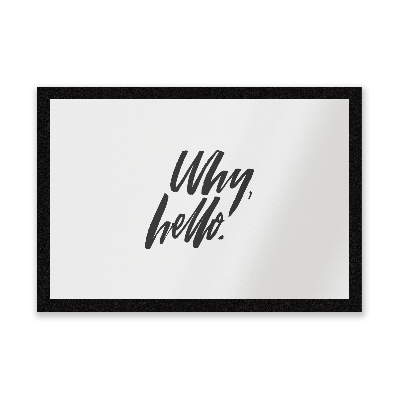 Why, Hello. Entrance Mat