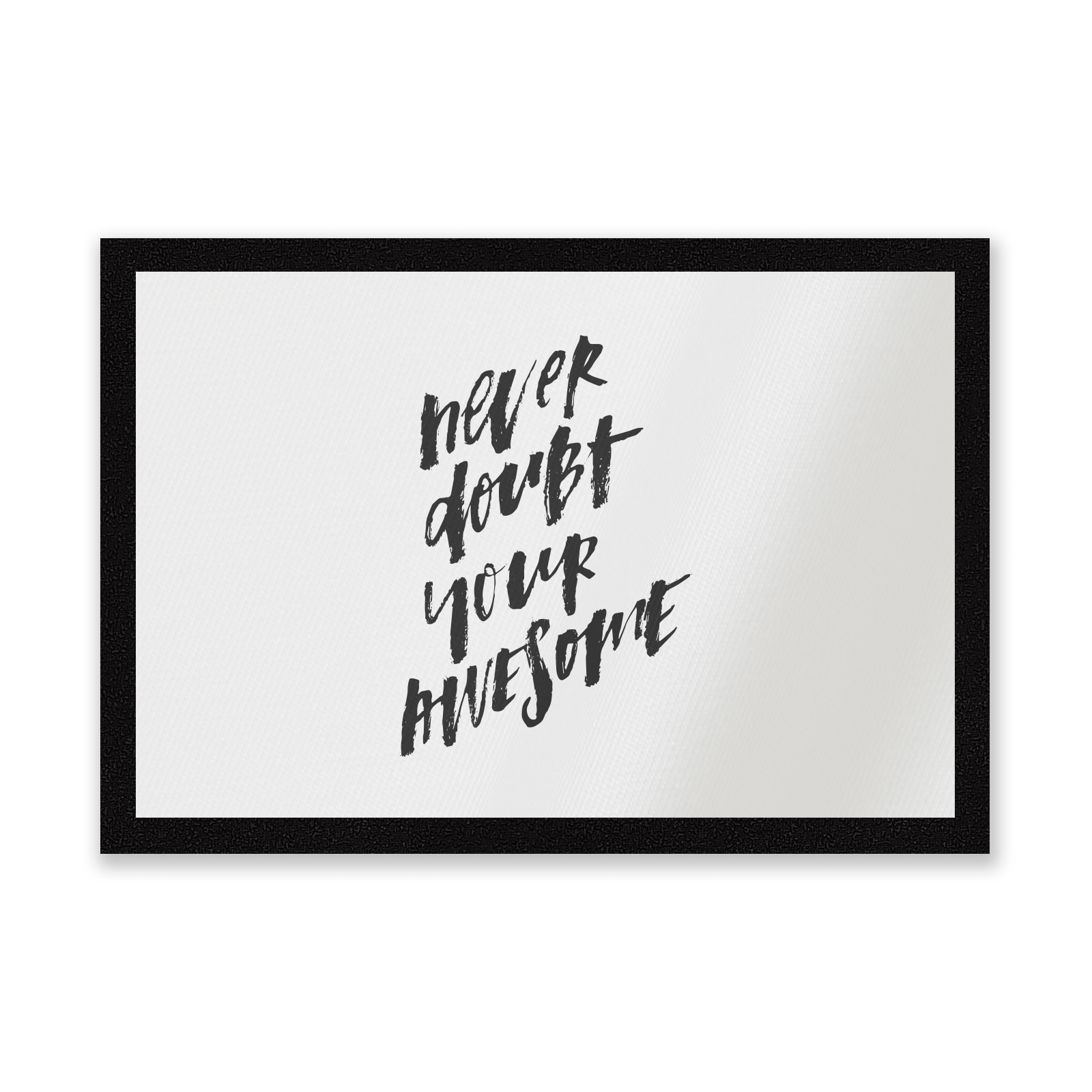 Never Doubt Your Awesome Entrance Mat