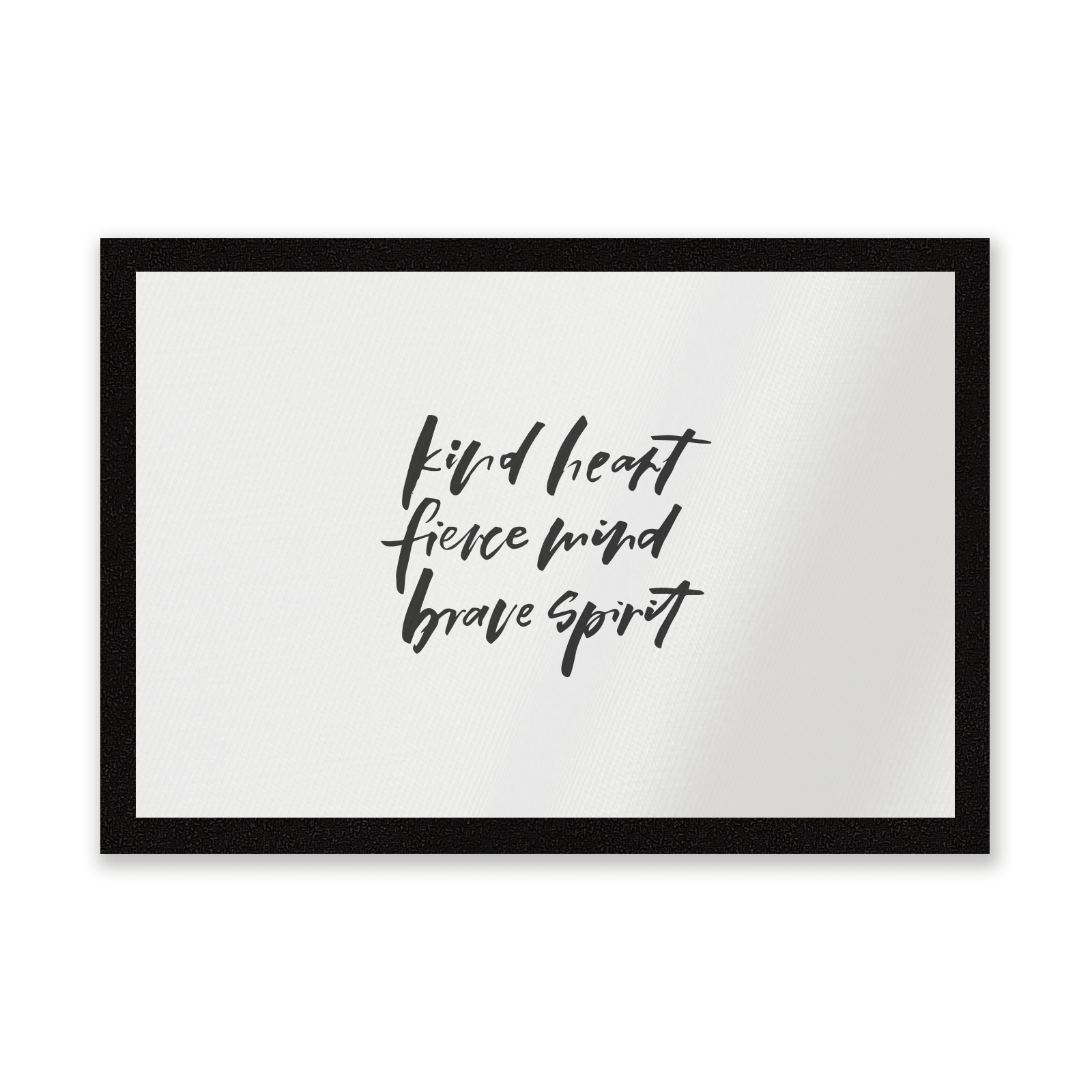Kind Heart, Fierce Mind, Brave Spirit Entrance Mat