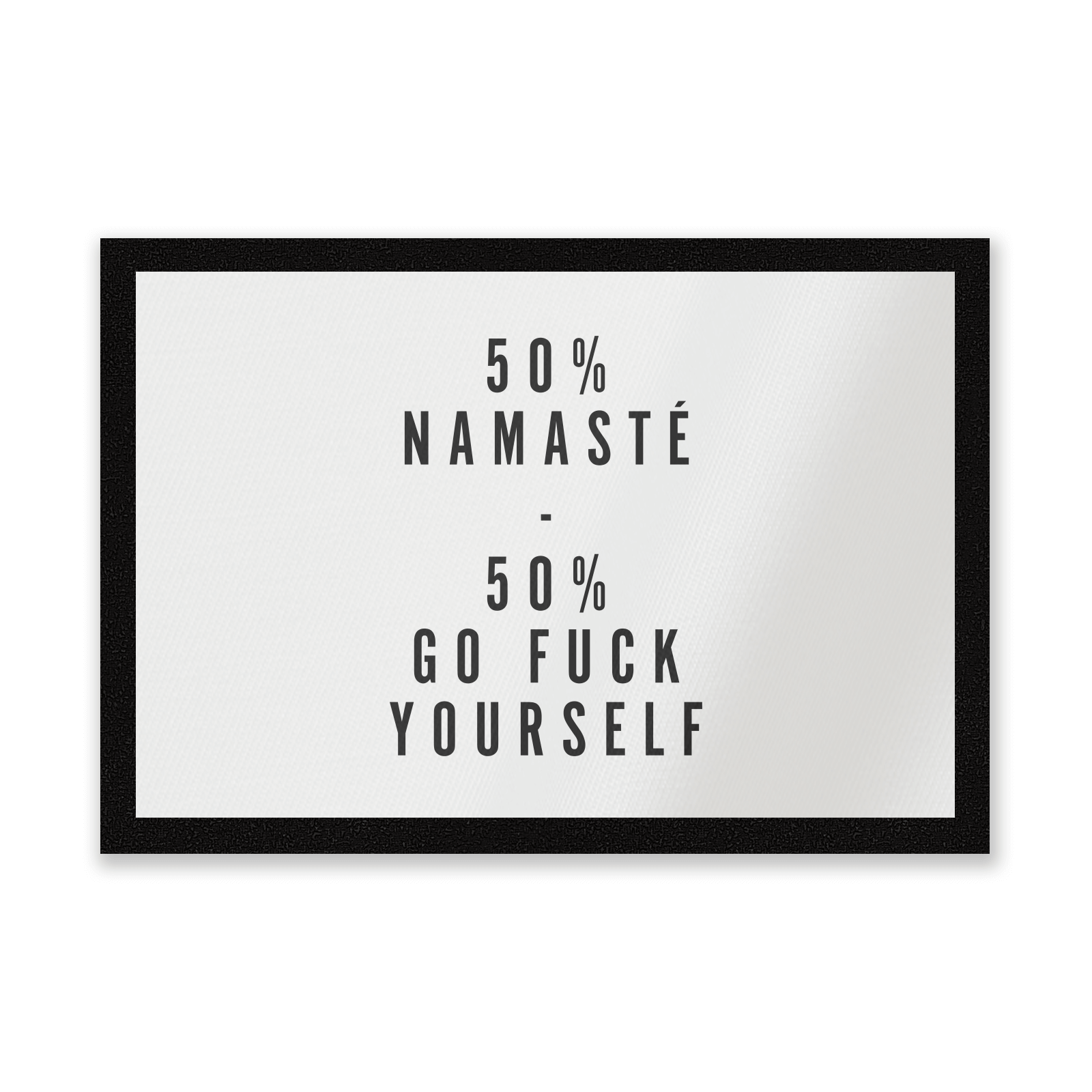 50% Namaste, 50% Go Fuck Yourself Entrance Mat